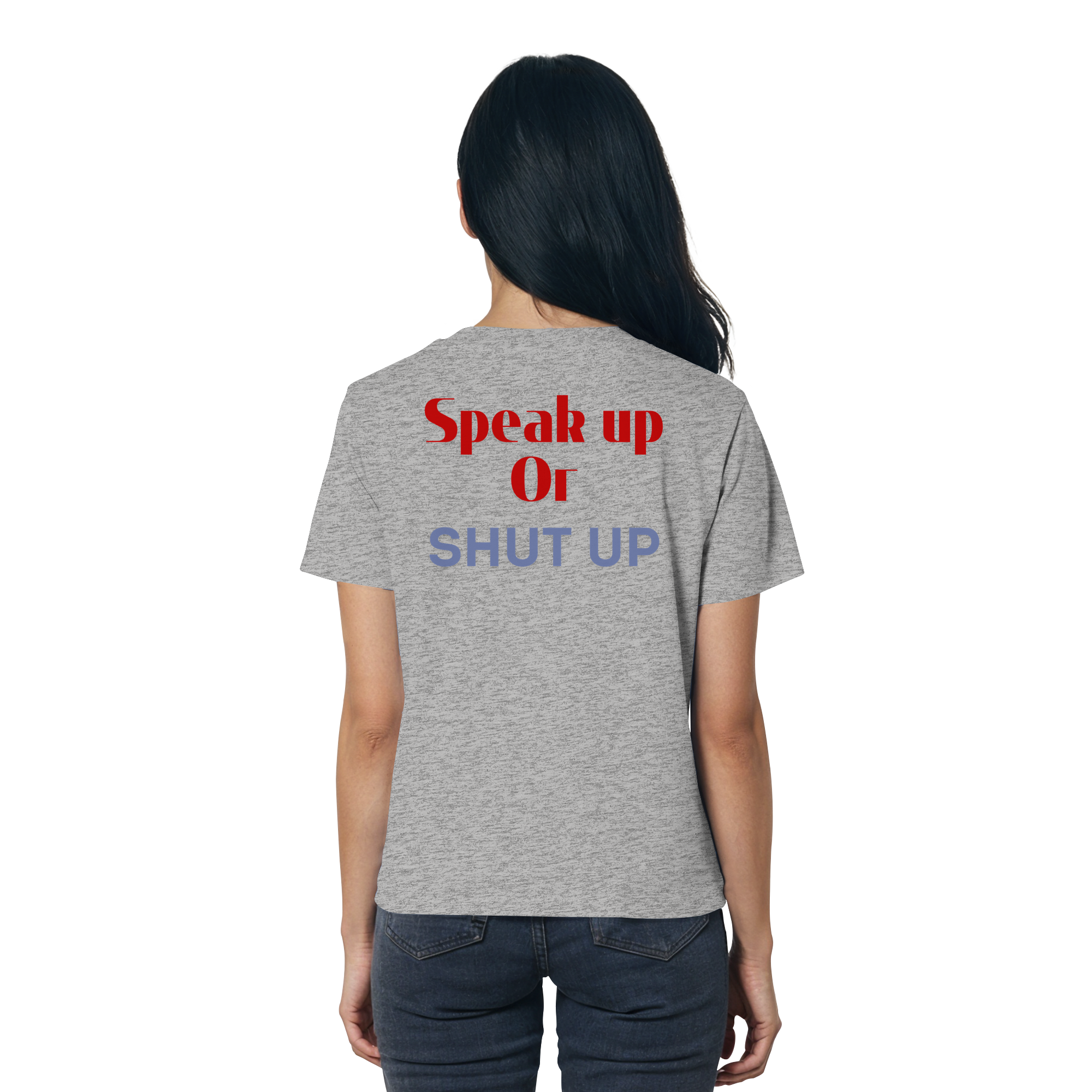 Speak Up or Shut Up Backprint - Ladies Organic Shirt
