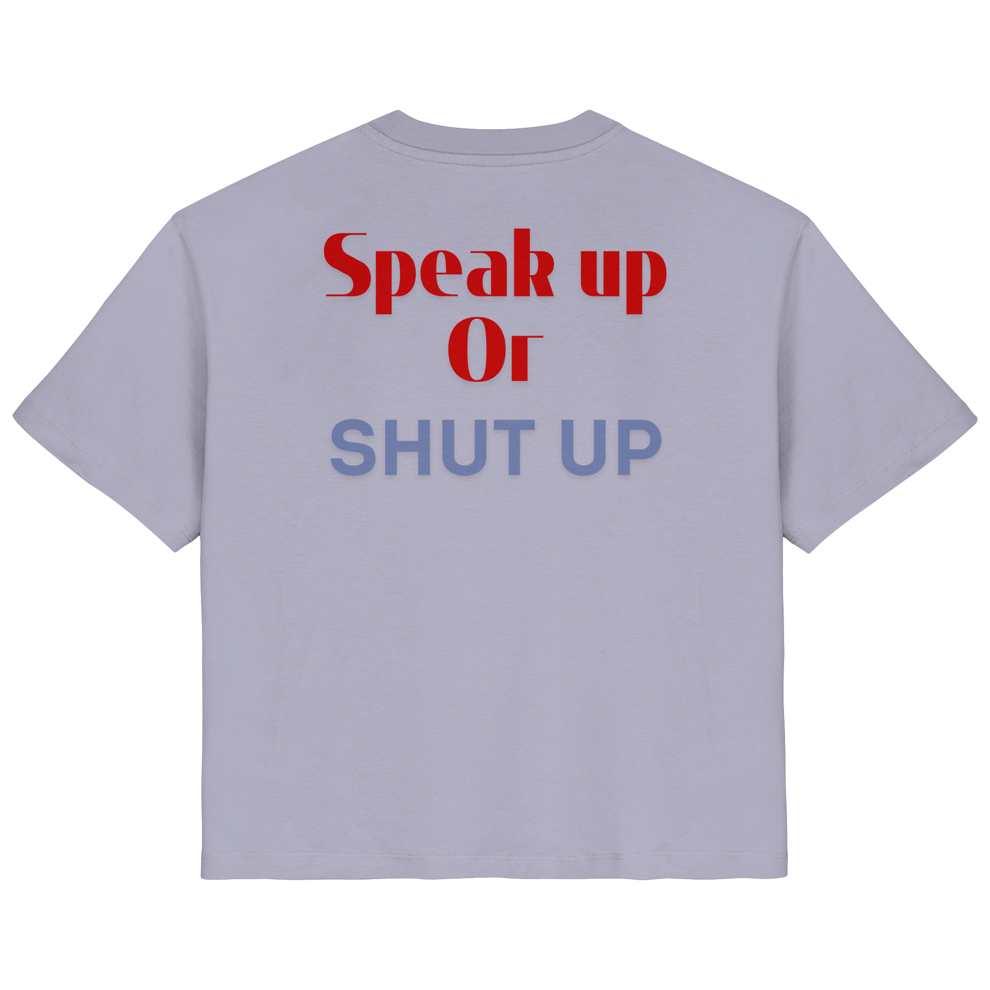 Speak Up or Shut Up Backprint - Ladies Organic Shirt