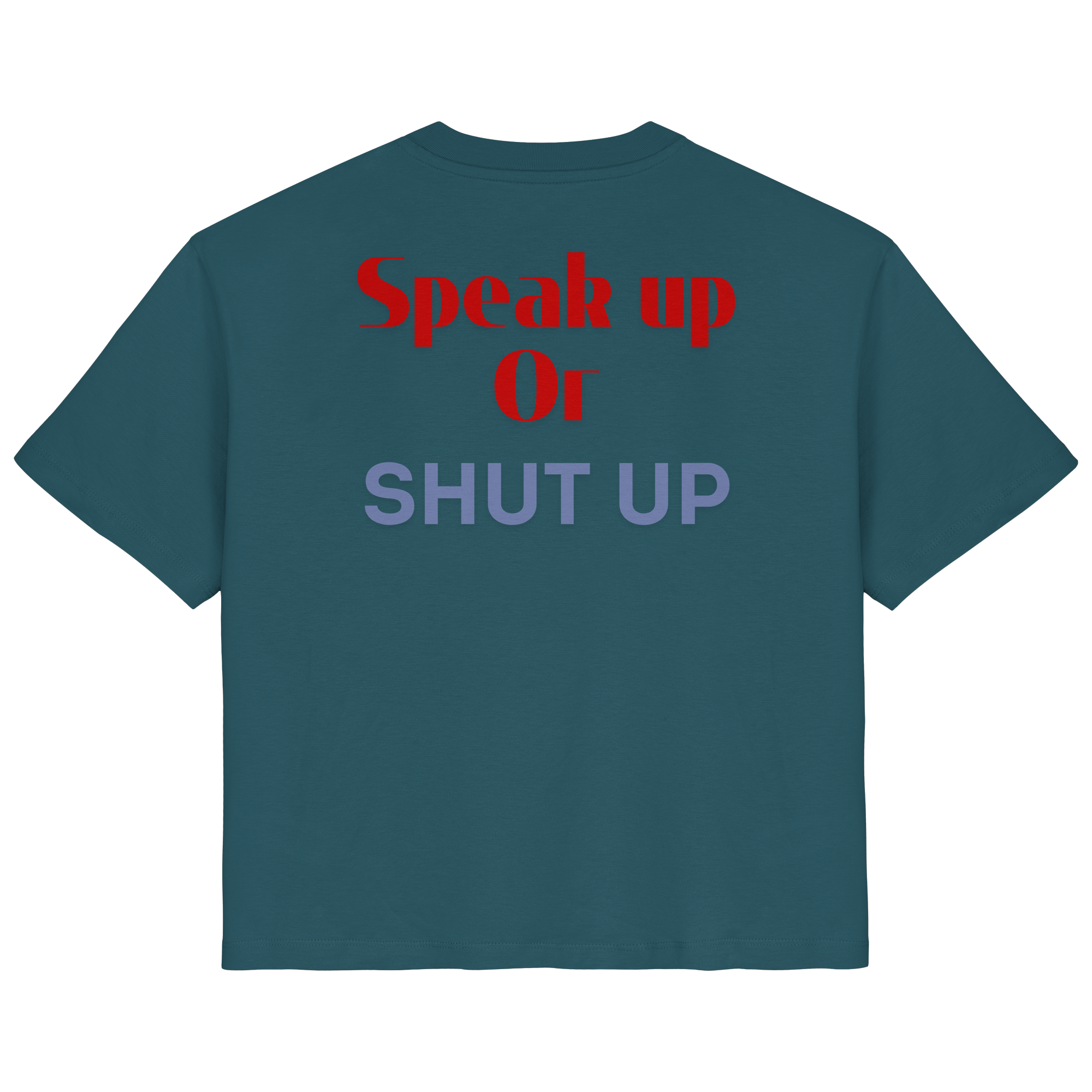 Speak Up or Shut Up Backprint - Ladies Organic Shirt