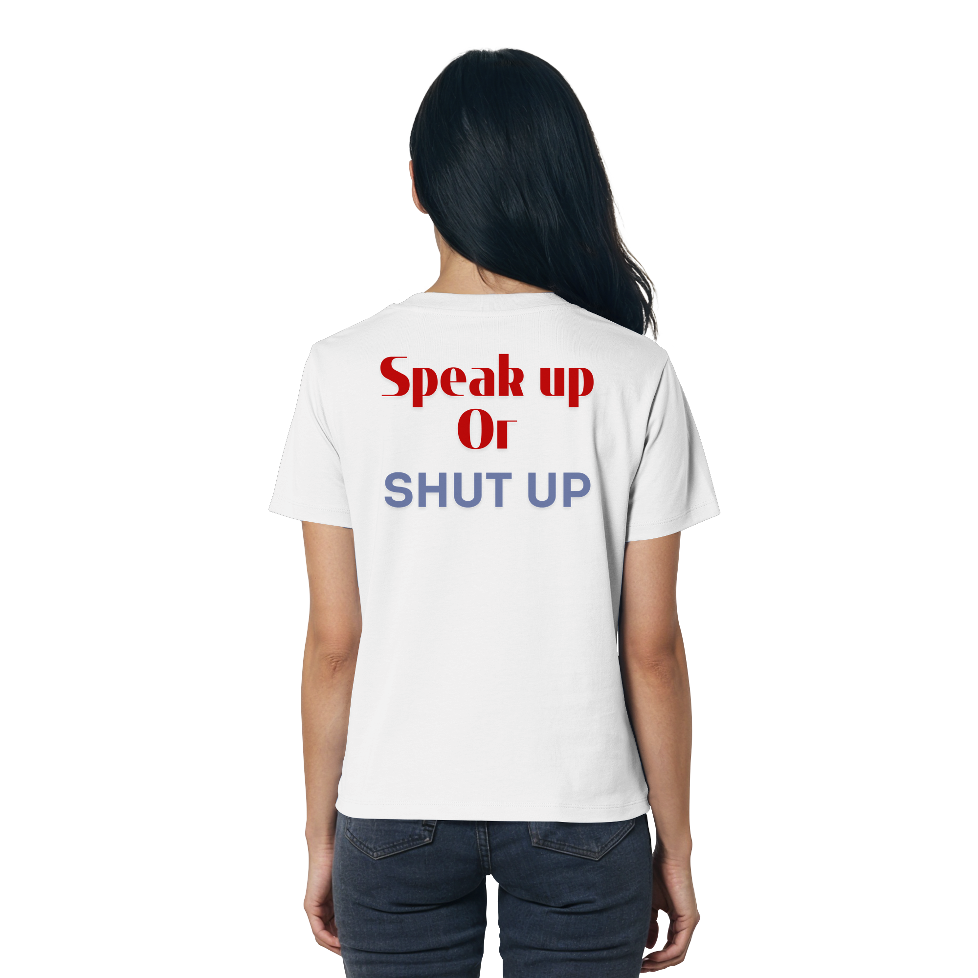 Speak Up or Shut Up Backprint - Ladies Organic Shirt