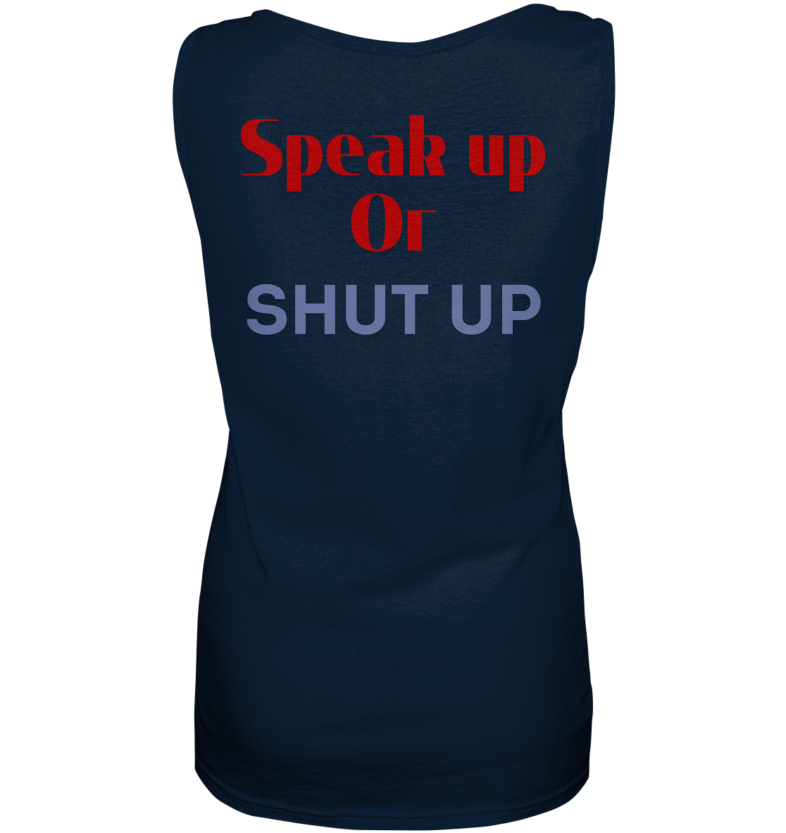 Speak Up or Shut Up Backprint - Ladies Tank-Top