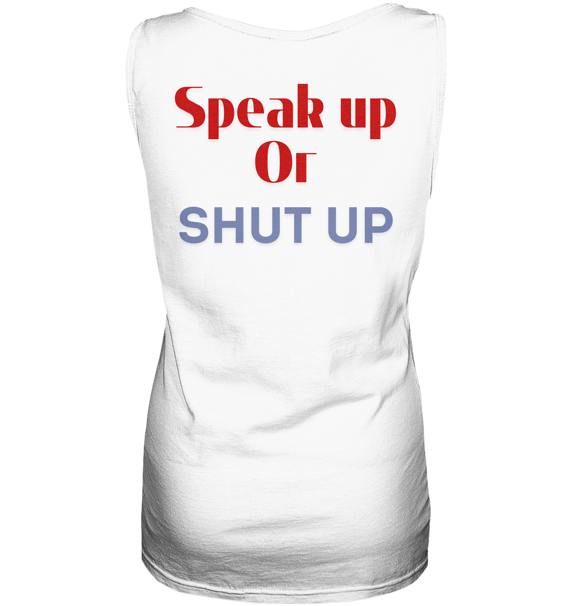 Speak Up or Shut Up Backprint - Ladies Tank-Top