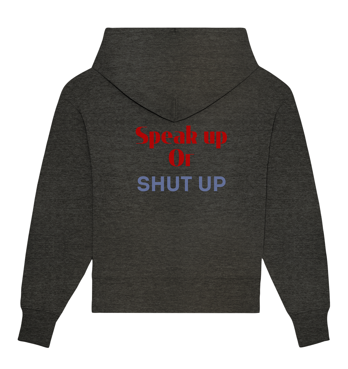 Speak Up or Shut Up Backprint - Organic Oversize Hoodie