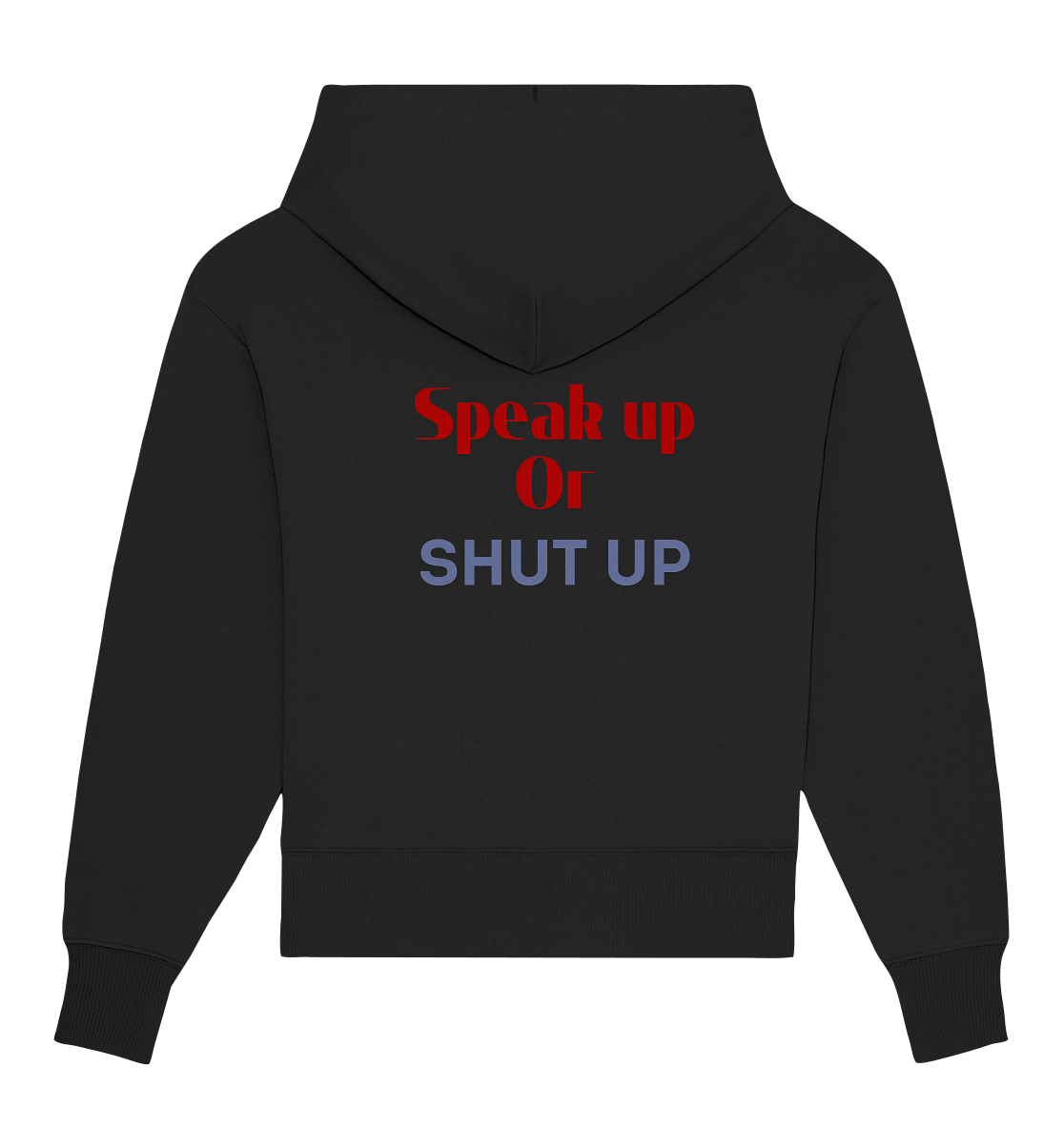 Speak Up or Shut Up Backprint - Organic Oversize Hoodie