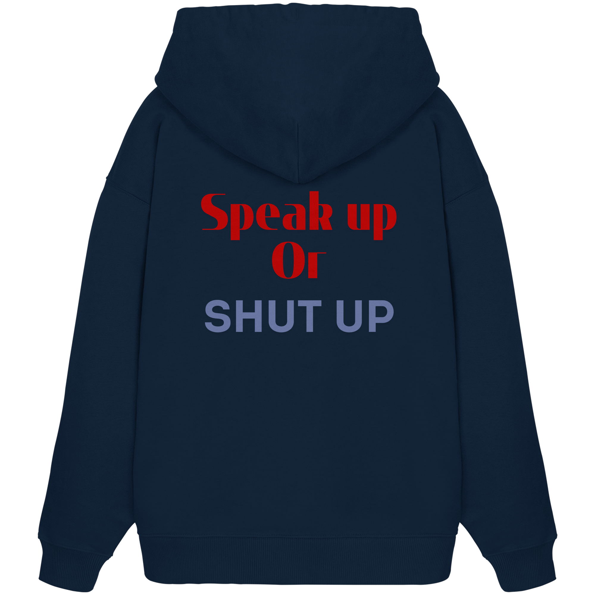 Speak Up or Shut Up Backprint - Organic Oversize Hoodie