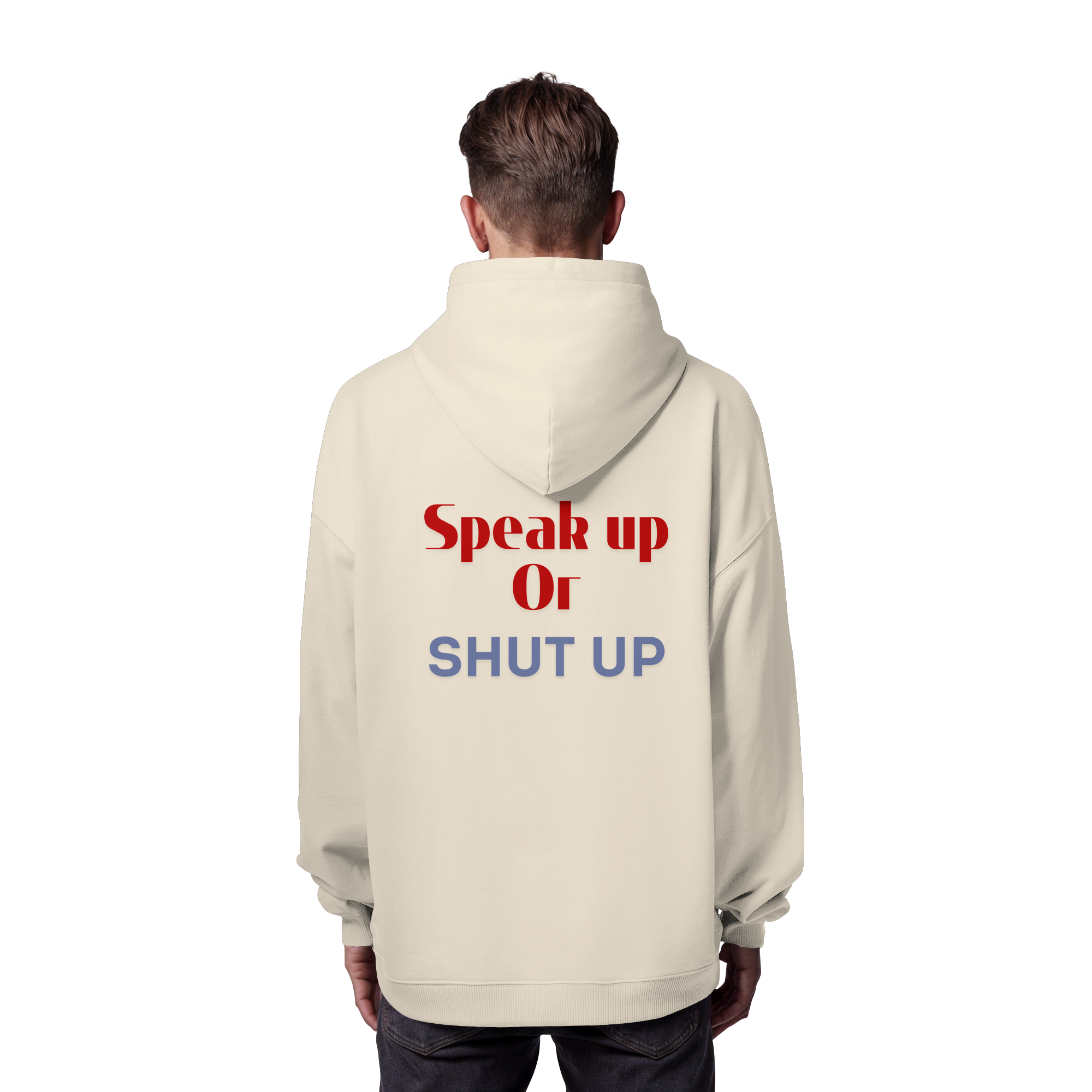 Speak Up or Shut Up Backprint - Organic Oversize Hoodie