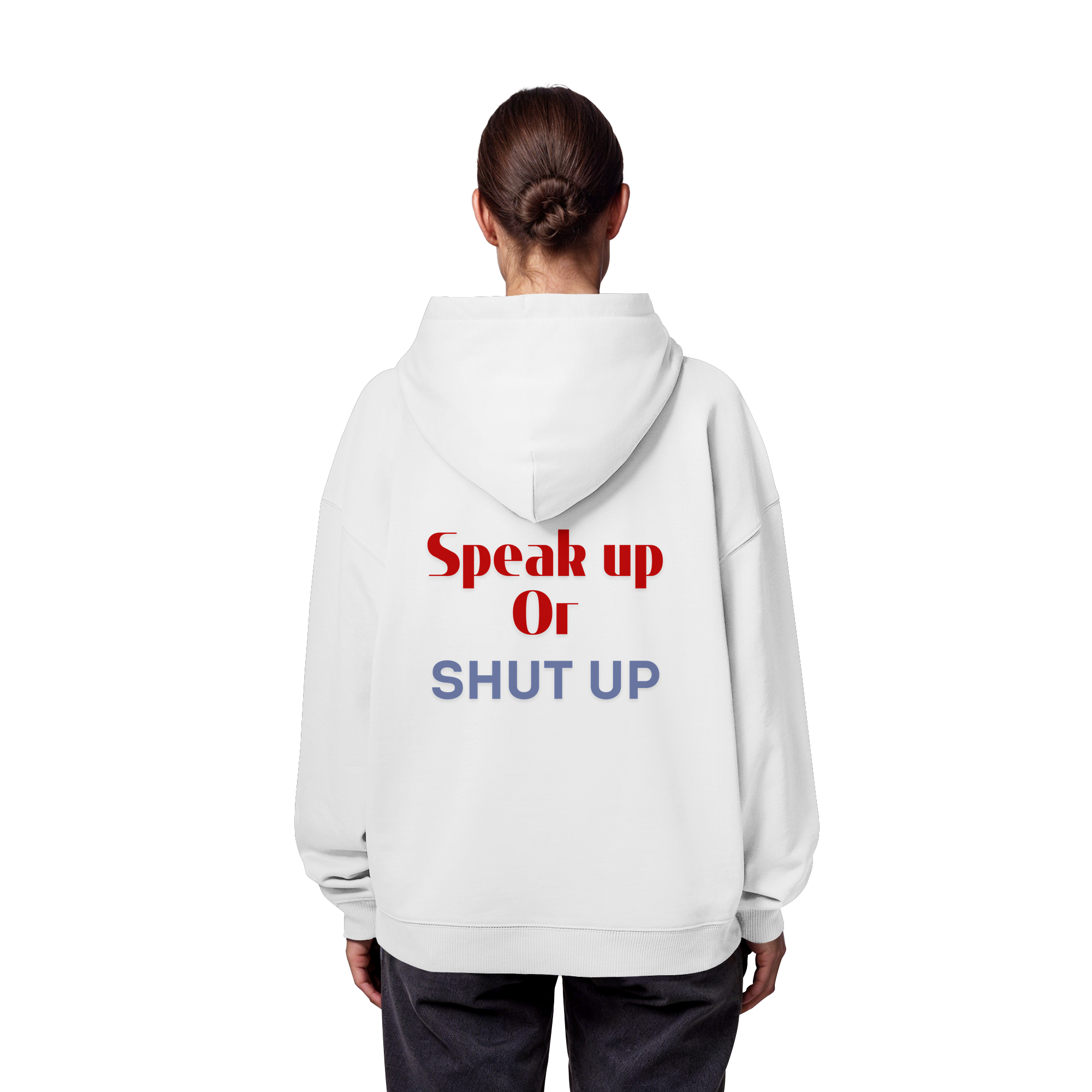 Speak Up or Shut Up Backprint - Organic Oversize Hoodie