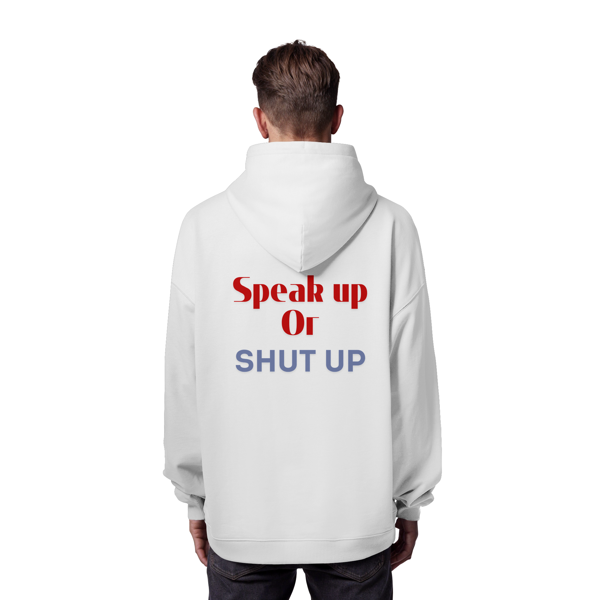 Speak Up or Shut Up Backprint - Organic Oversize Hoodie