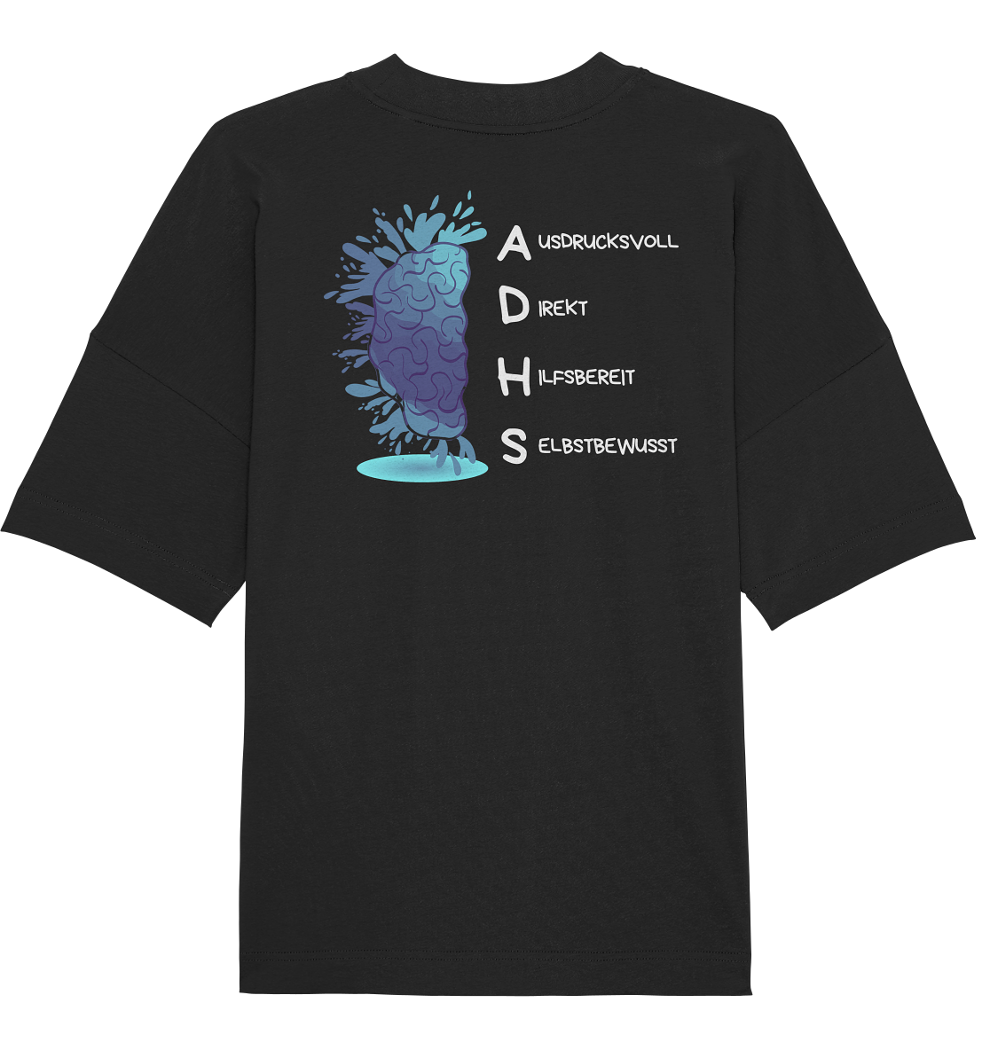 ADHS Ausdrucksvoll Direkt Hilfsbereit Selbstbewusst Backprint - Organic Oversize Shirt