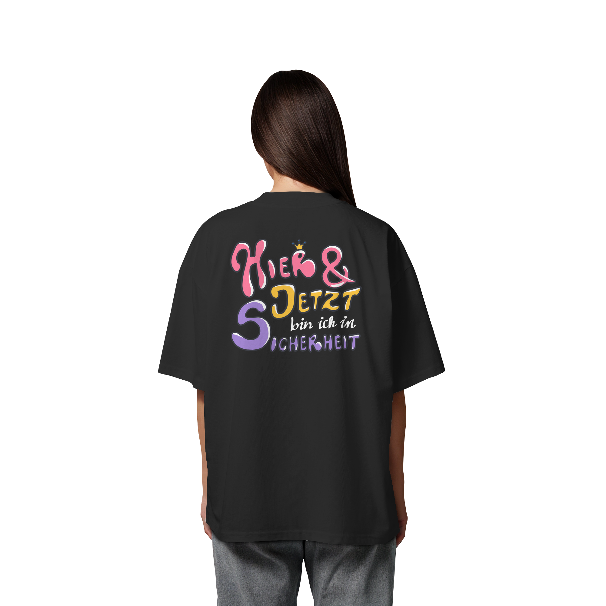 Hier und jetzt bin ich in Sicherheit "Bunte Edition" Backprint - Organic Oversize Shirt