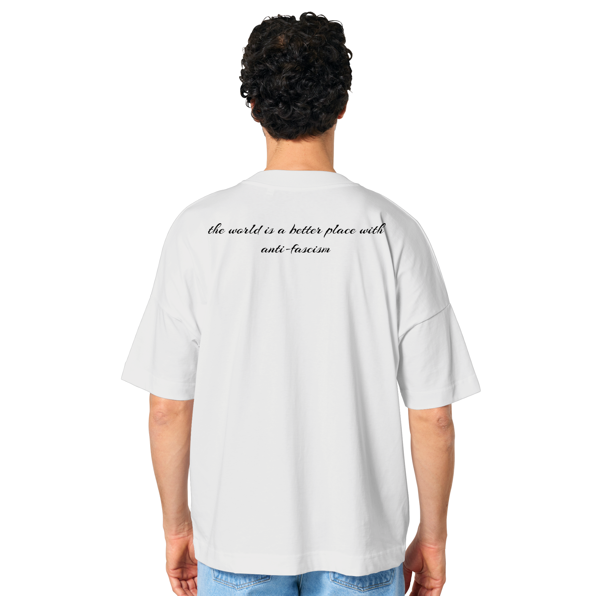 the world is a better place with anti fascism - Organic Oversize Shirt