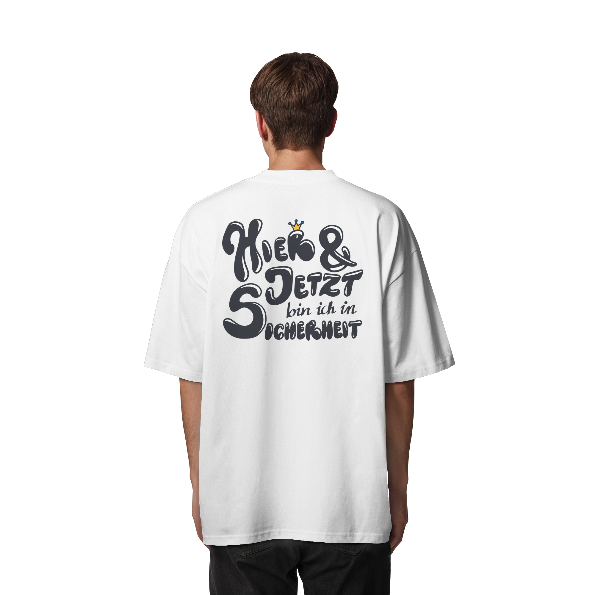 Hier und jetzt bin ich in Sicherheit "Schwarze Edition" Backprint - Organic Oversize Shirt