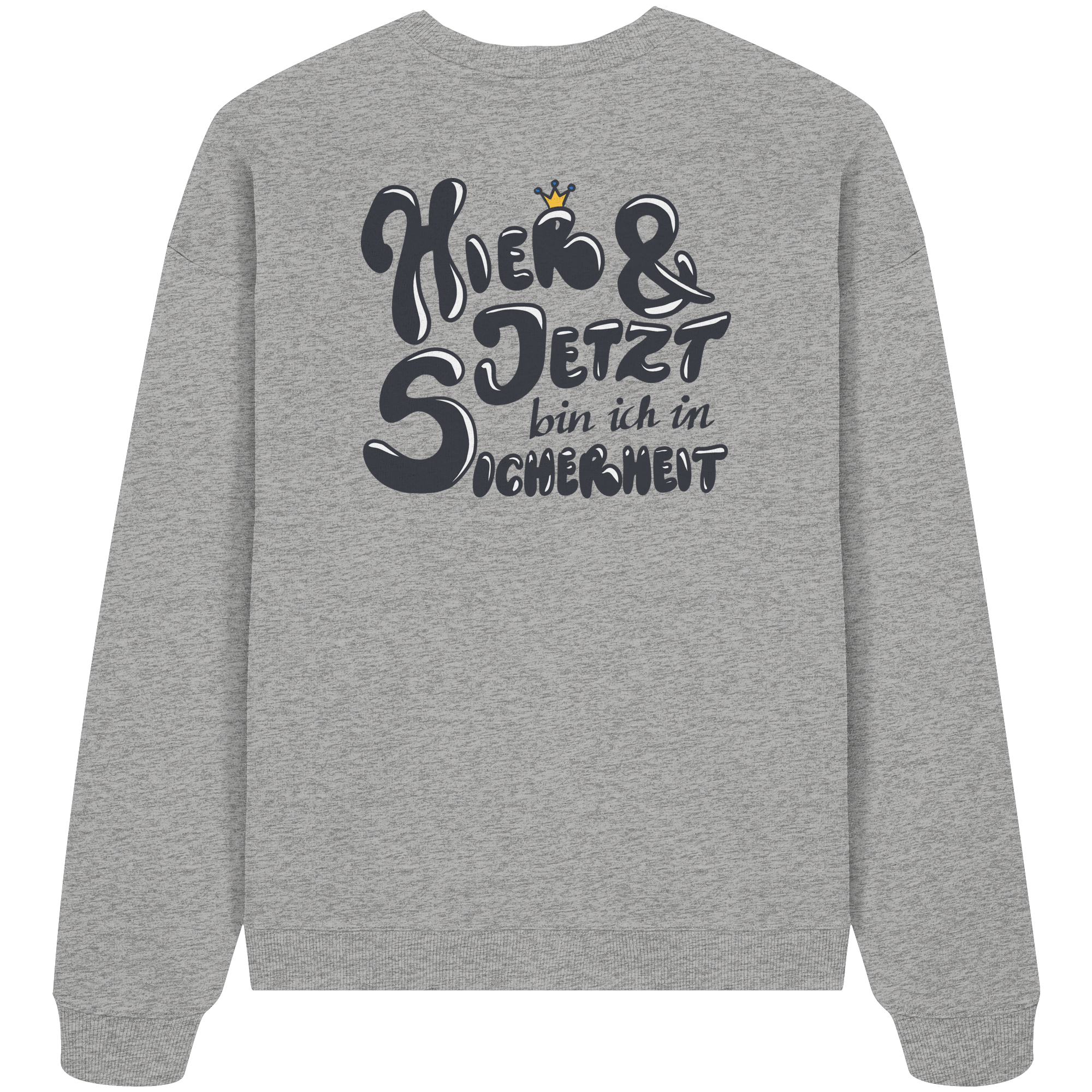 Hier und jetzt bin ich in Sicherheit "Schwarze Edition" Backprint - Organic Oversize Sweatshirt