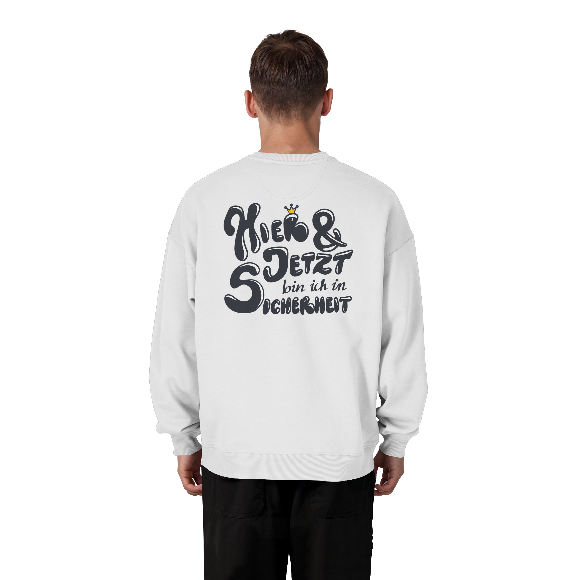 Hier und jetzt bin ich in Sicherheit "Schwarze Edition" Backprint - Organic Oversize Sweatshirt