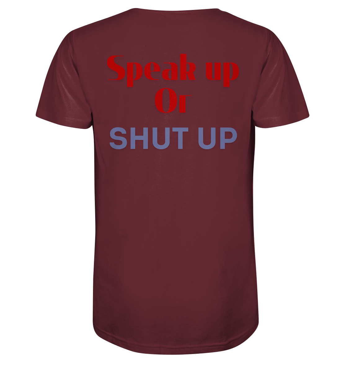 Speak Up or Shut Up Backprint - Organic Shirt