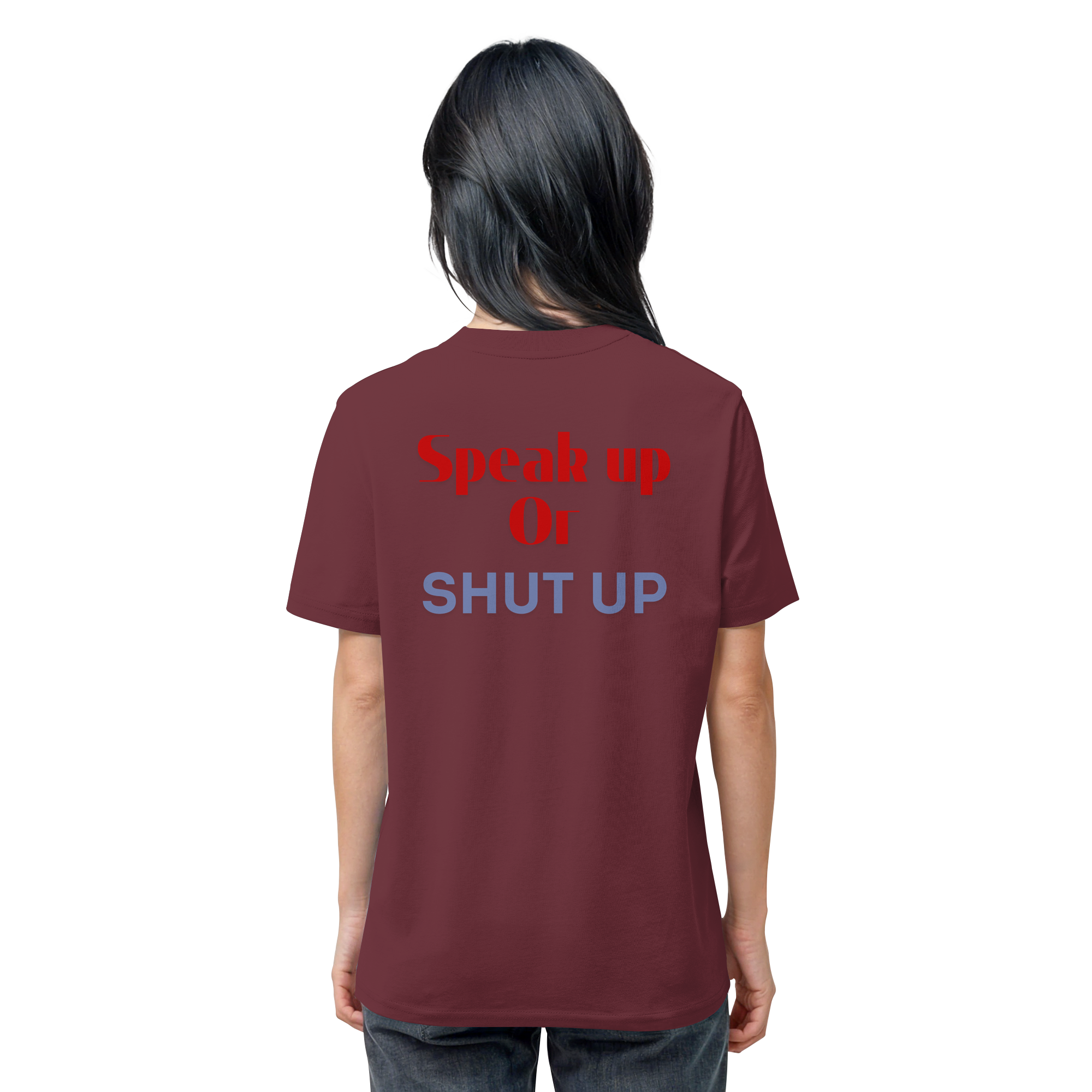 Speak Up or Shut Up Backprint - Organic Shirt