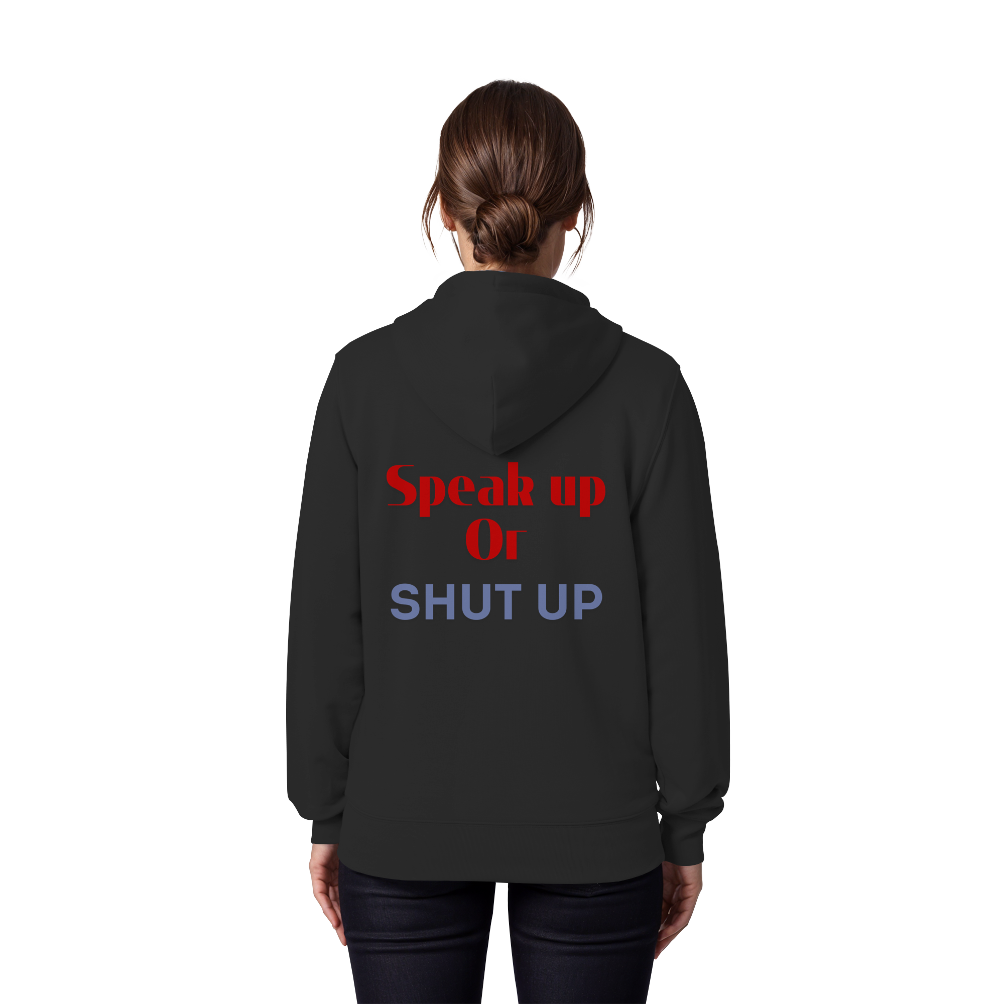 Speak Up or Shut Up Backprint - Organic Zipper