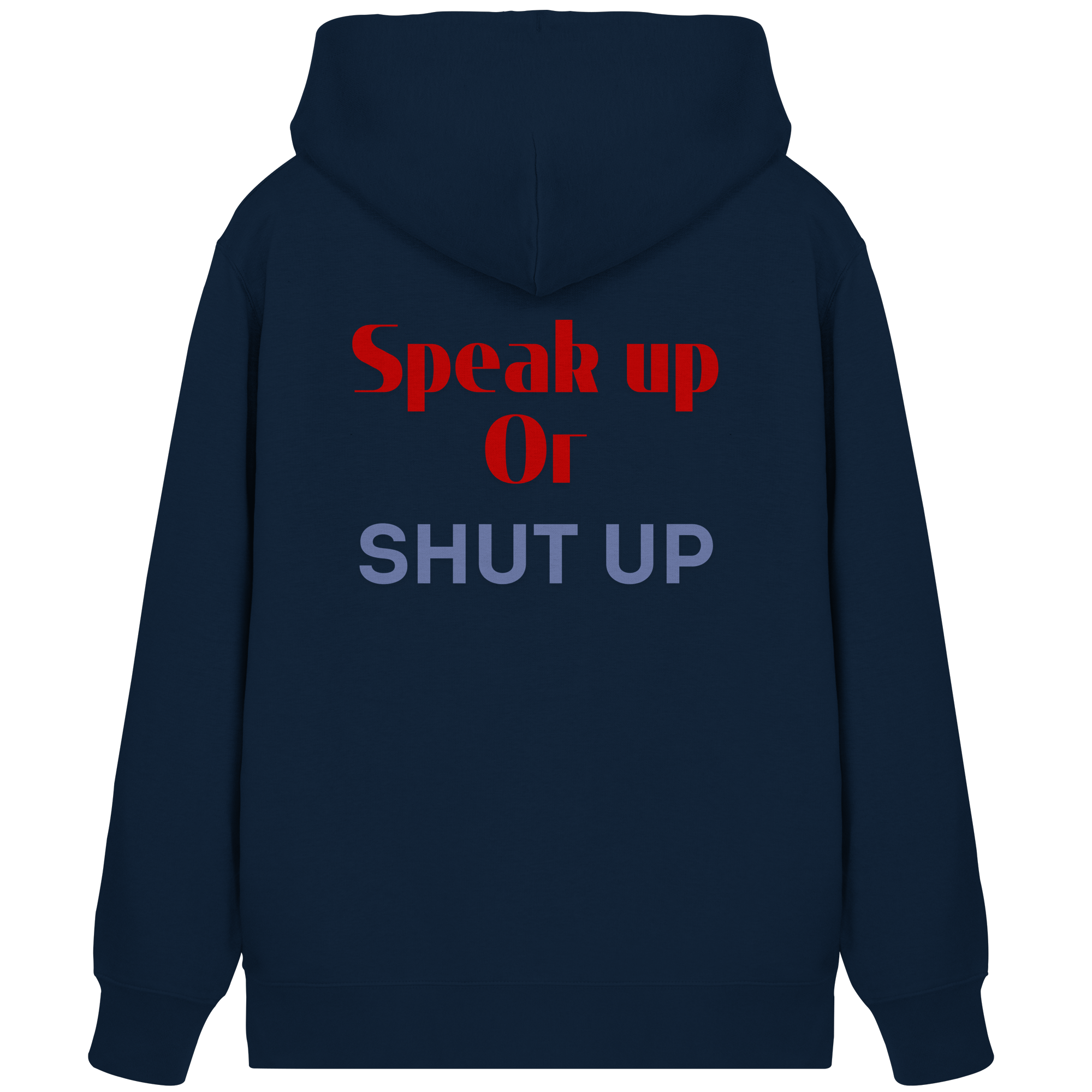 Speak Up or Shut Up Backprint - Organic Zipper