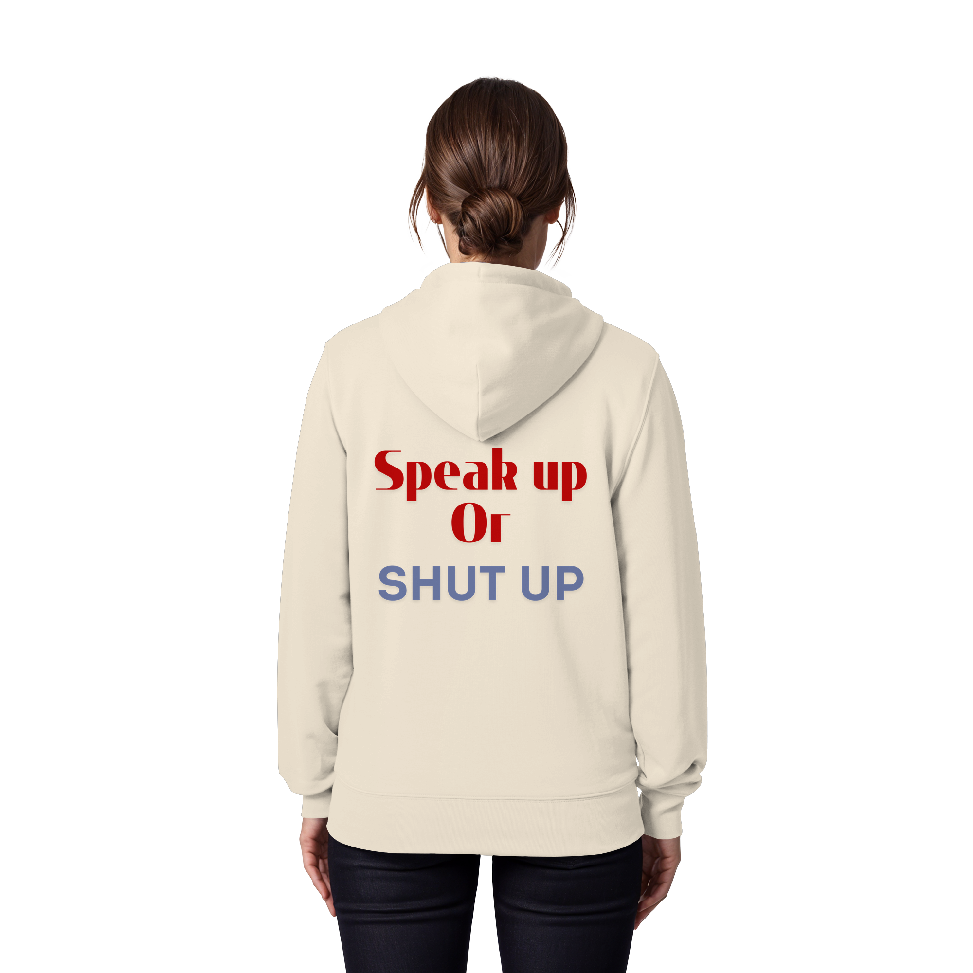 Speak Up or Shut Up Backprint - Organic Zipper