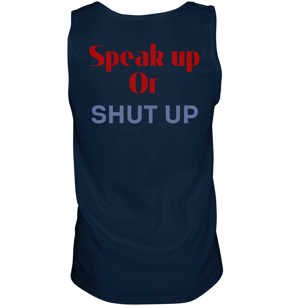 Speak Up or Shut Up Backprint - Tank-Top
