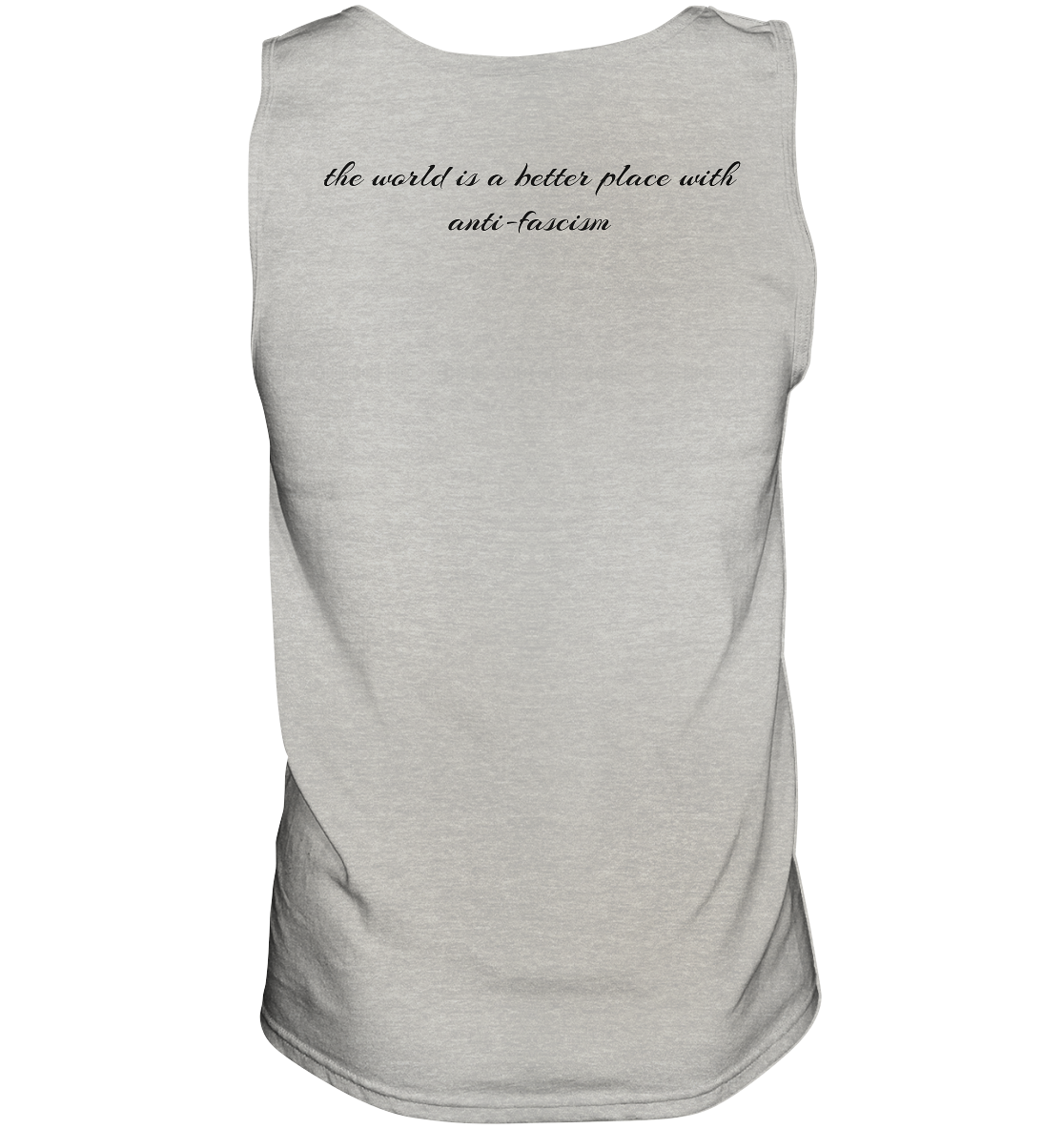 the world is a better place with anti fascism - Tank-Top