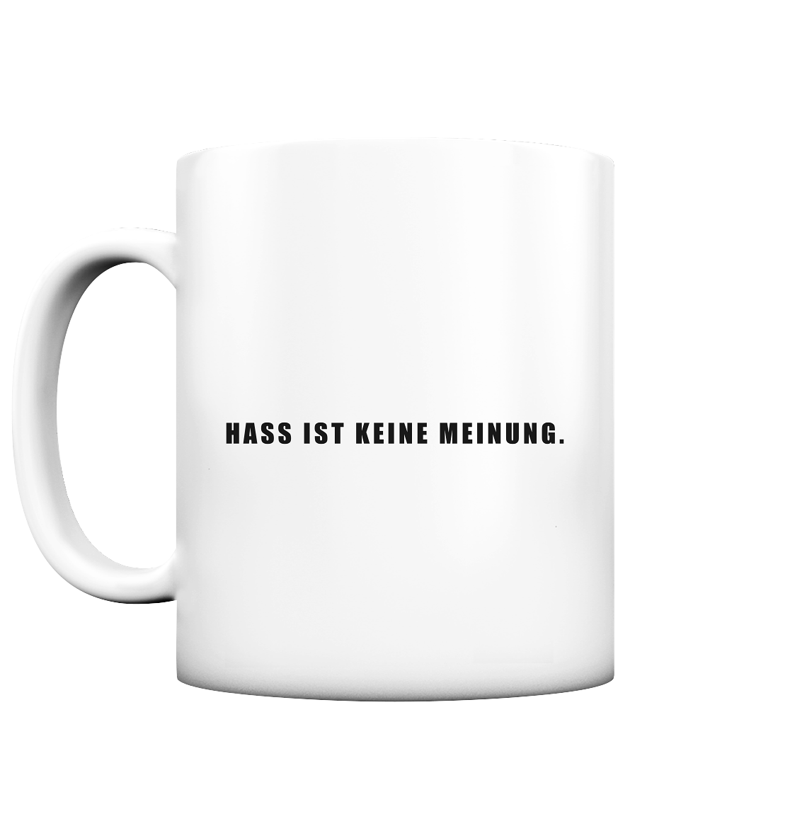 Hass ist keine Meinung "Statement Edition" - Tasse matt