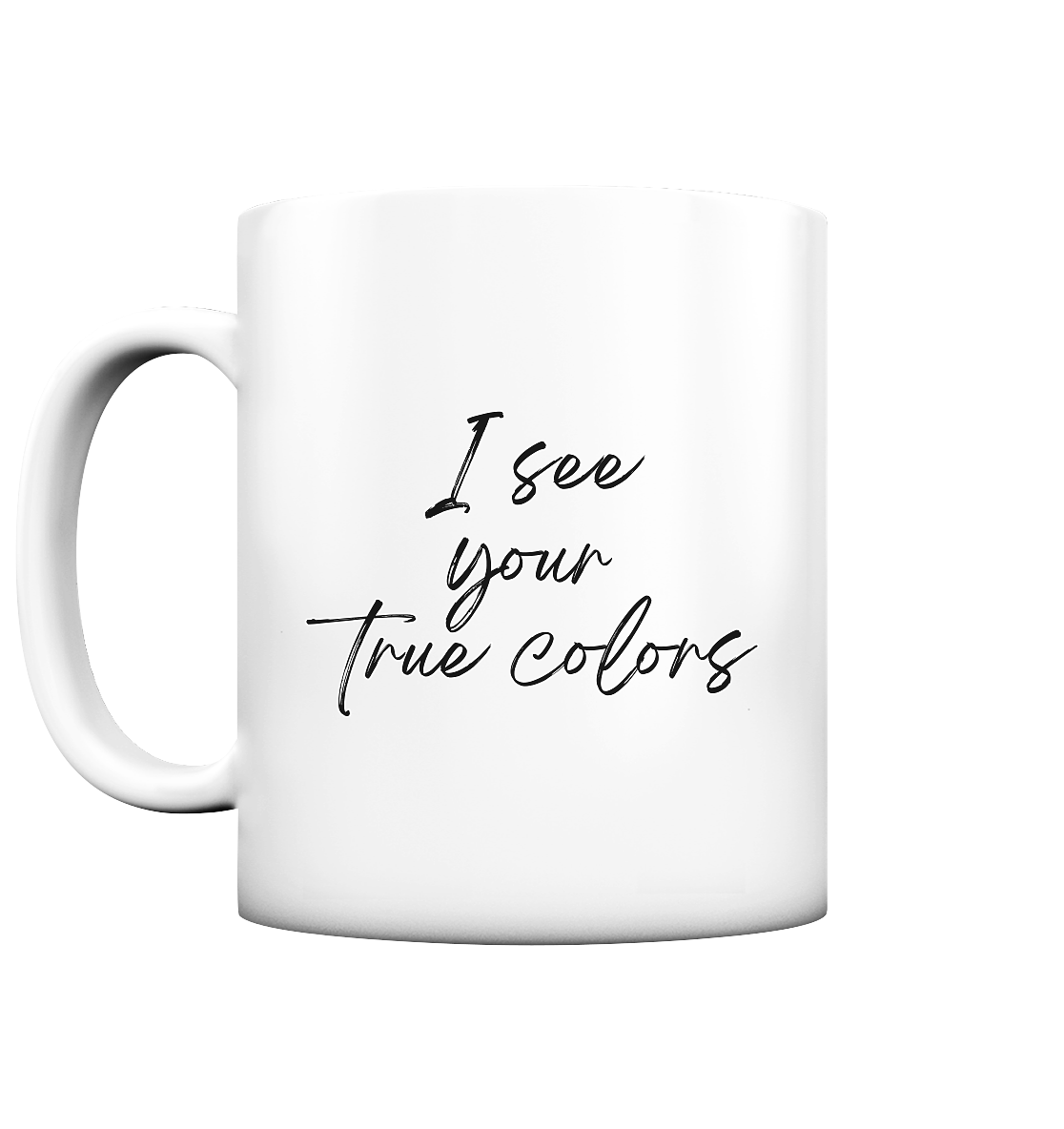 I see your True colors Backprint - Tasse matt