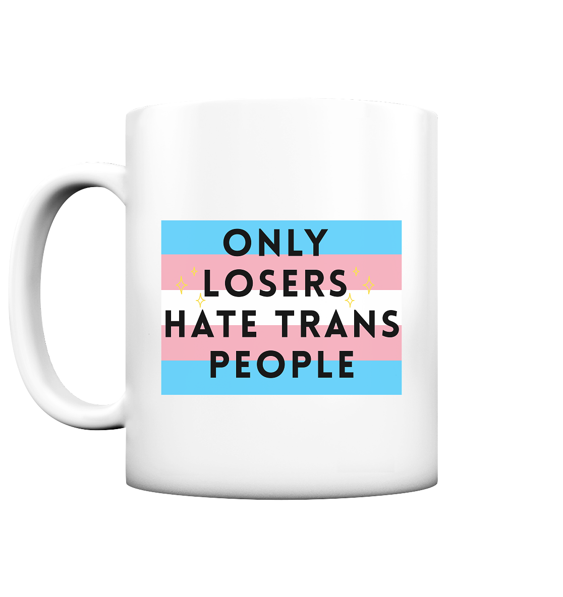 Only Losers hate Trans People - Tasse matt