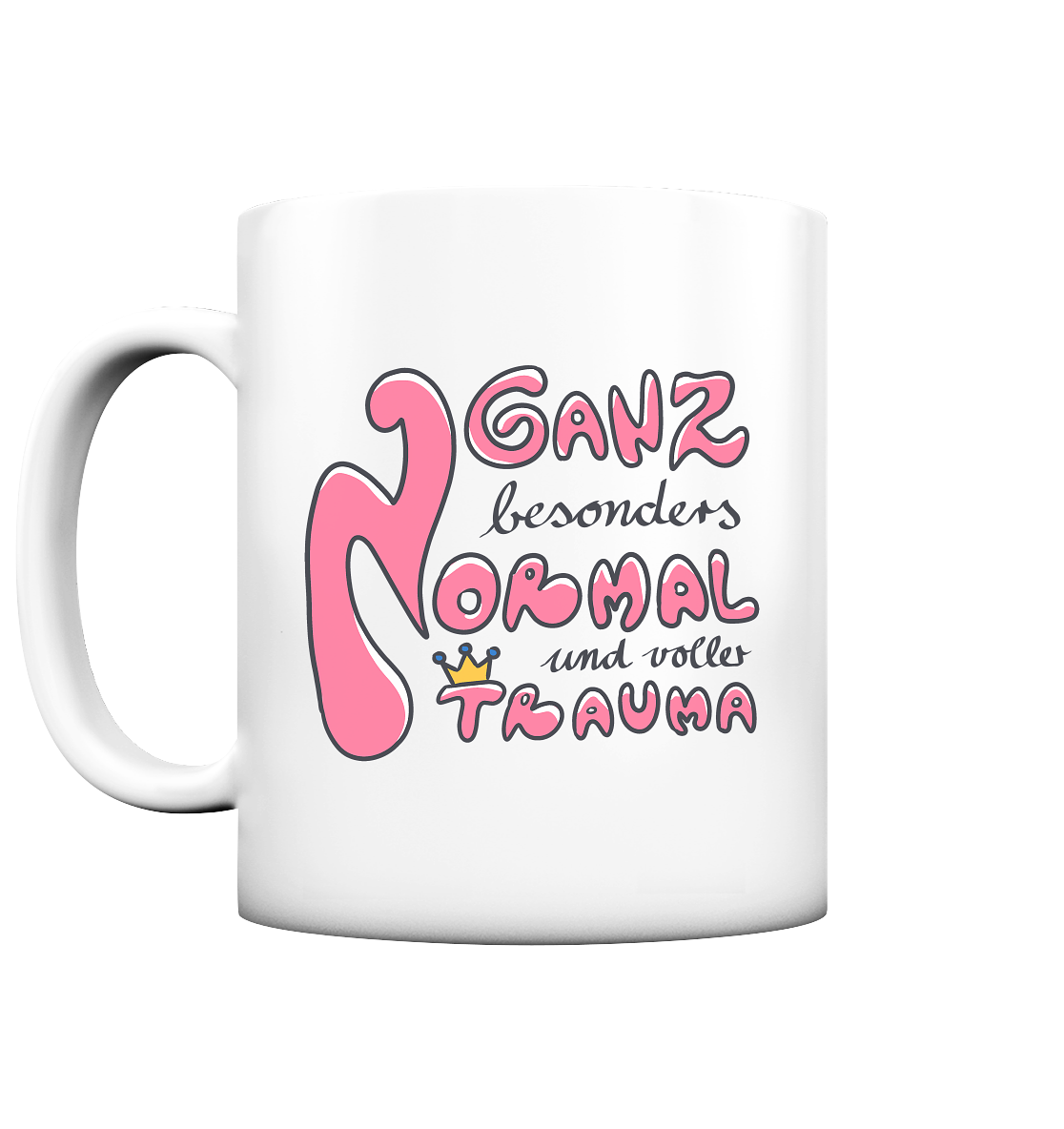 Ganz besonders Normal und voller Trauma "Pinke Edition" - Tasse matt