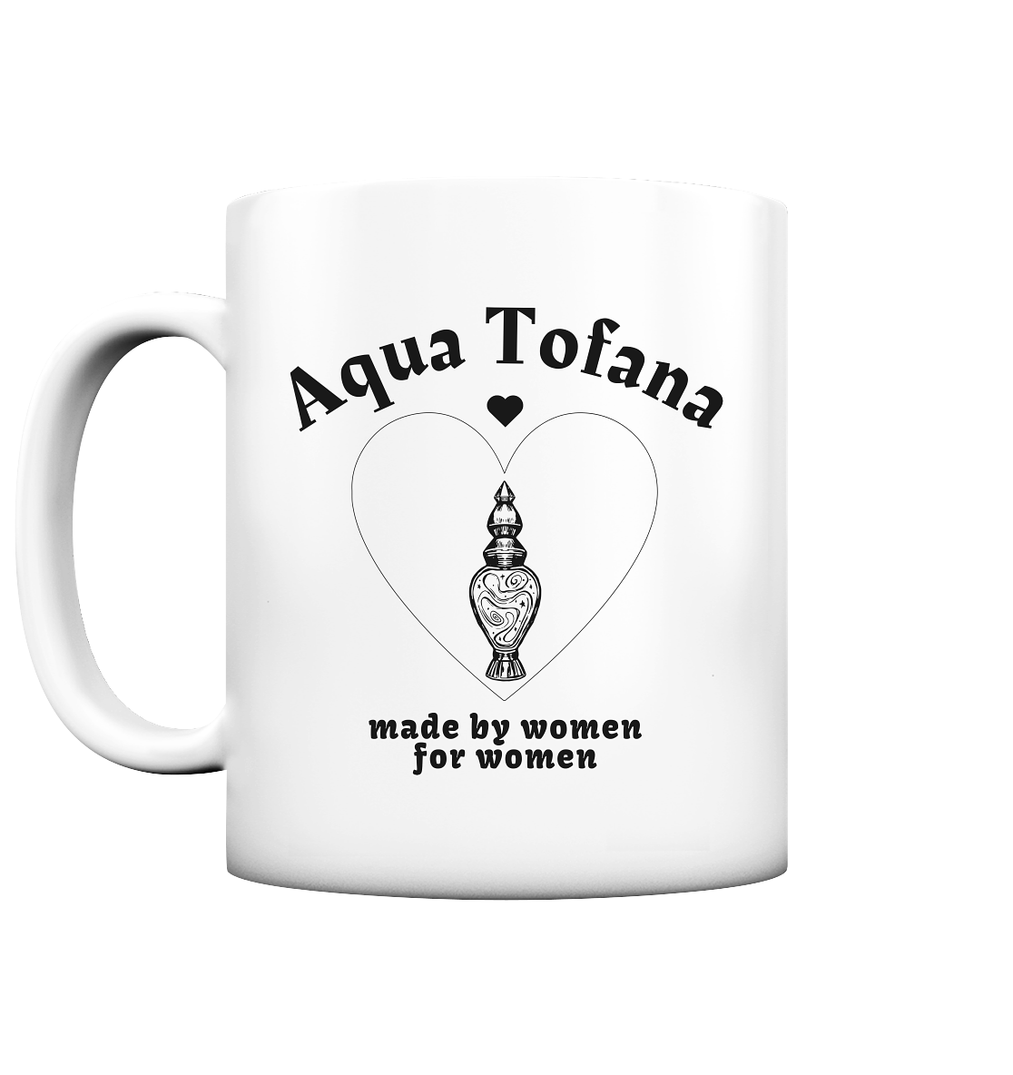 Aqua Tofana: Made By Women For Women - Tasse matt