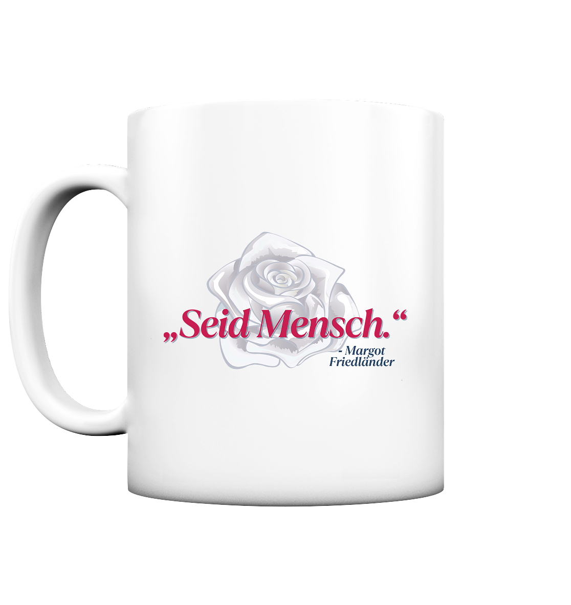 Seid Mensch "Weiße Rose Edition" - Tasse matt
