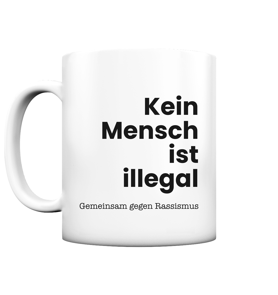 Kein Mensch ist illegal "Gemeinsam gegen Rassismus Edition" - Tasse matt