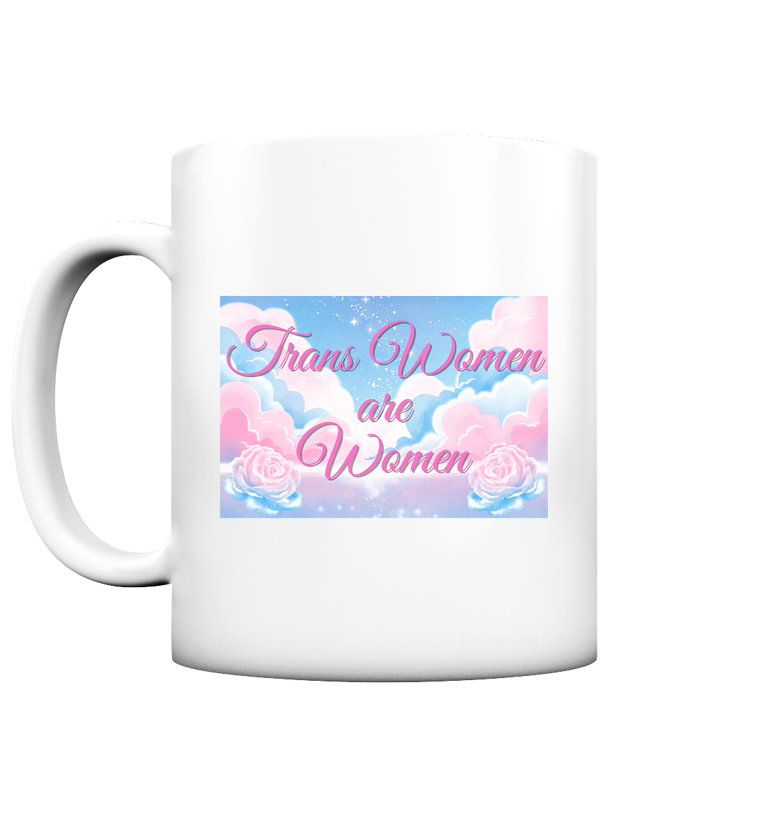 Trans Women are Women "Rosenhimmel Edition" - Tasse matt