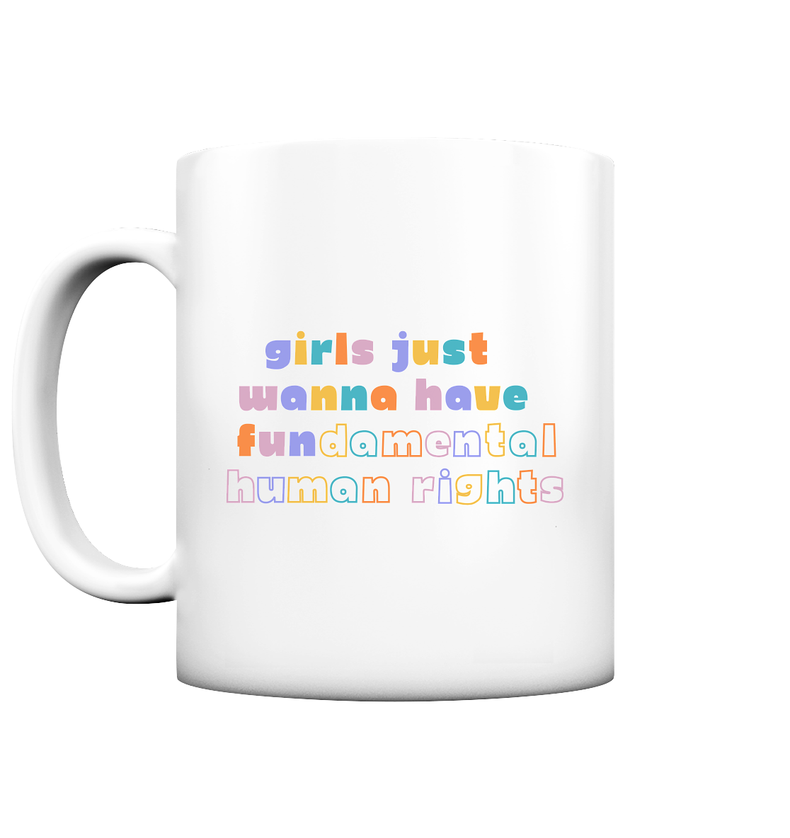 Girls just wanna have fundamental Human Rights - Tasse matt