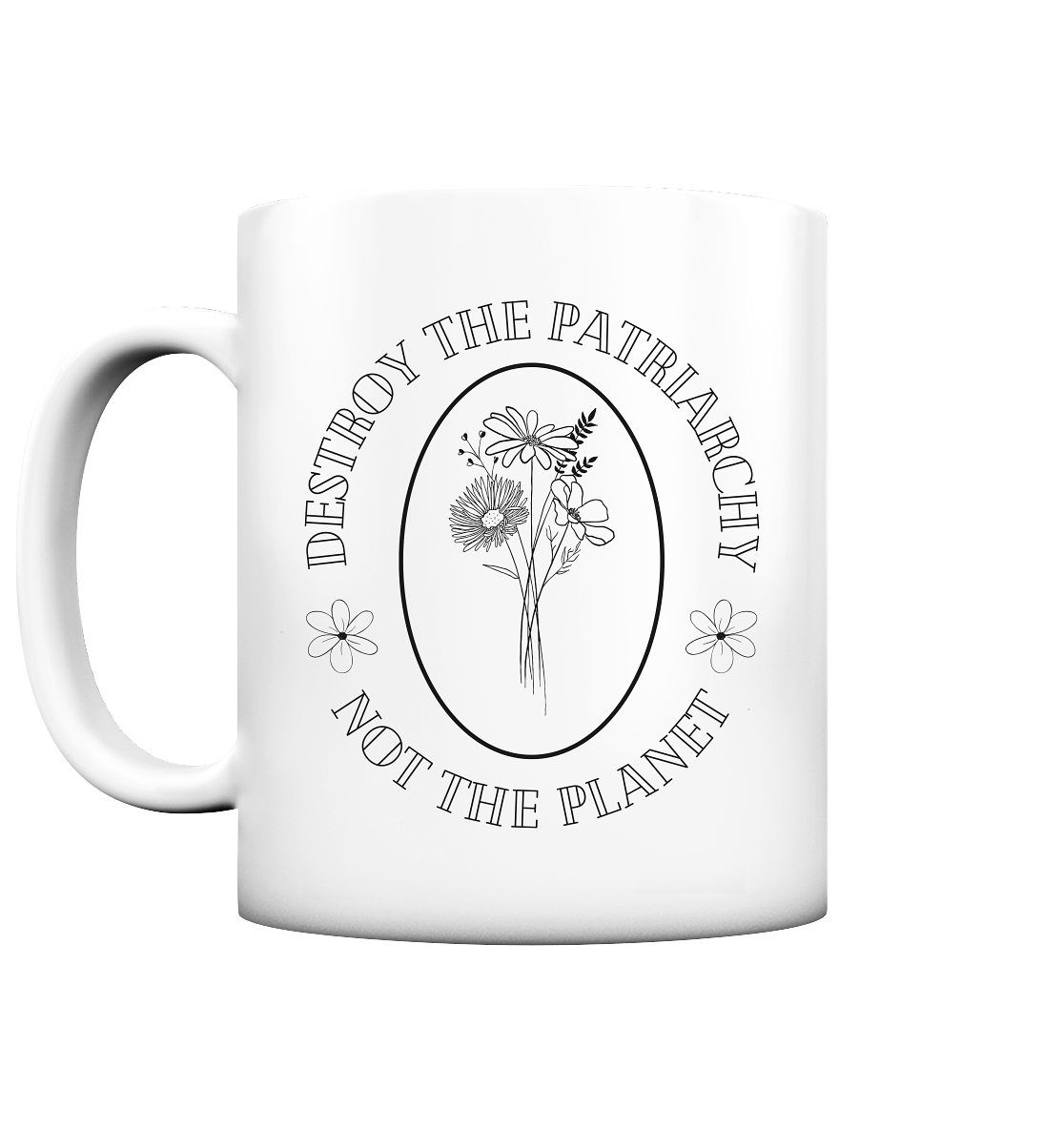 Destroy the Patriarchy Not the Planet - Tasse matt