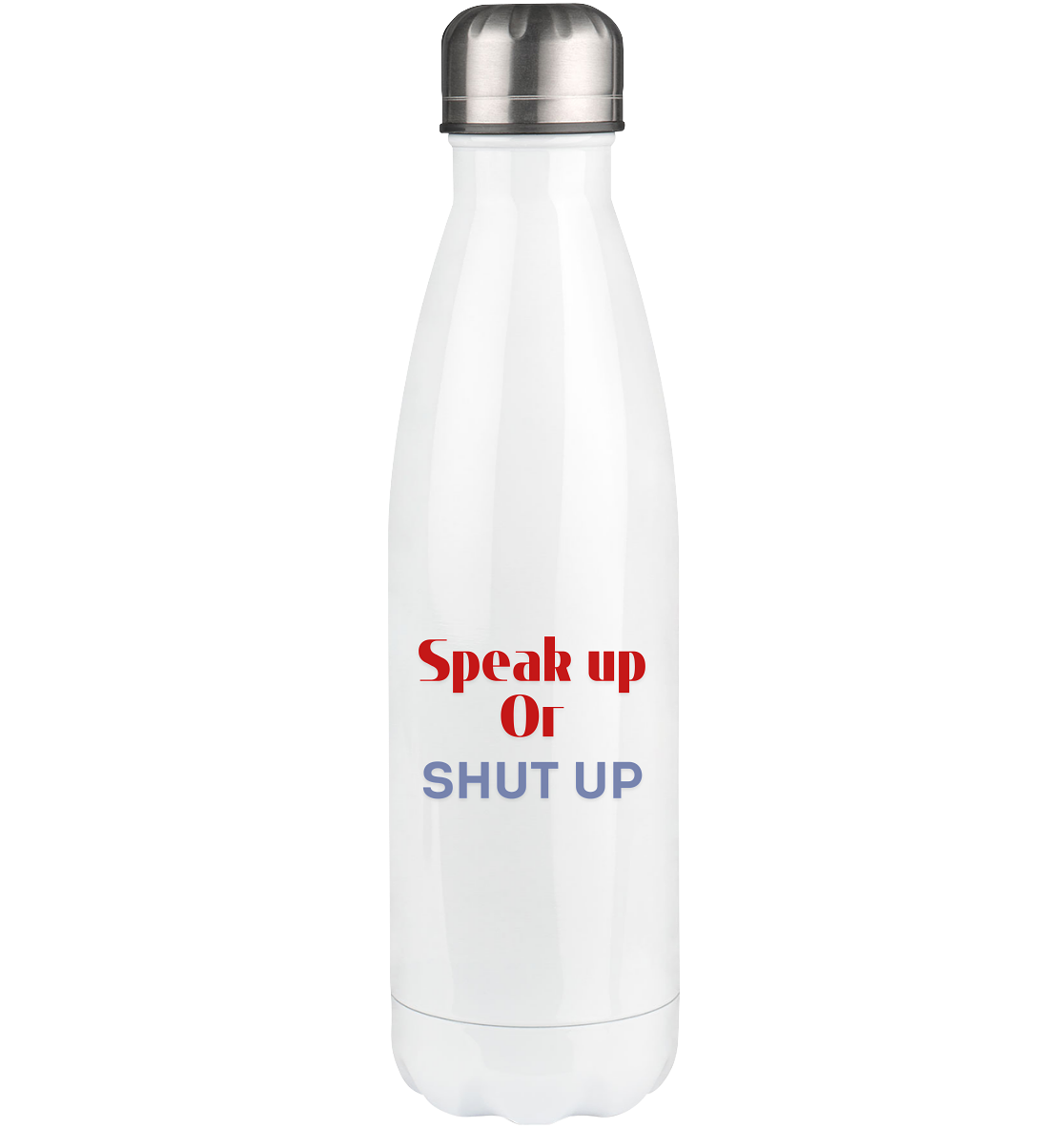 Speak Up or Shut Up Backprint - Thermoflasche 500ml