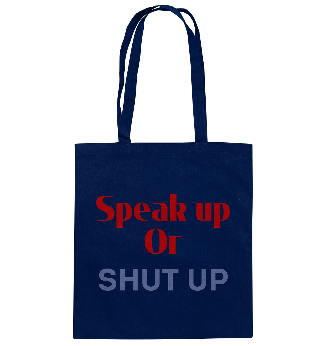 Speak Up or Shut Up Backprint - Baumwolltasche