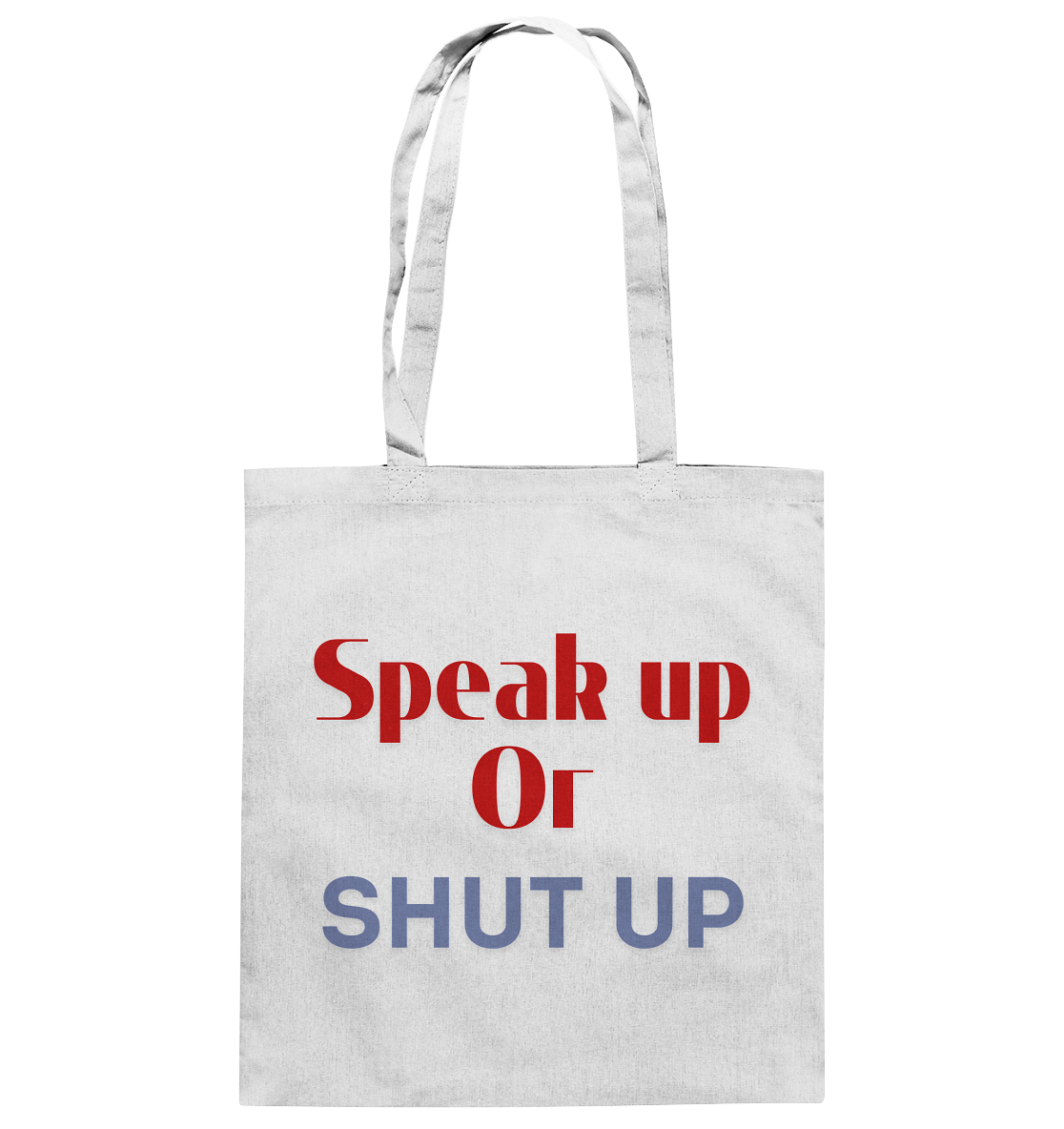 Speak Up or Shut Up Backprint - Baumwolltasche