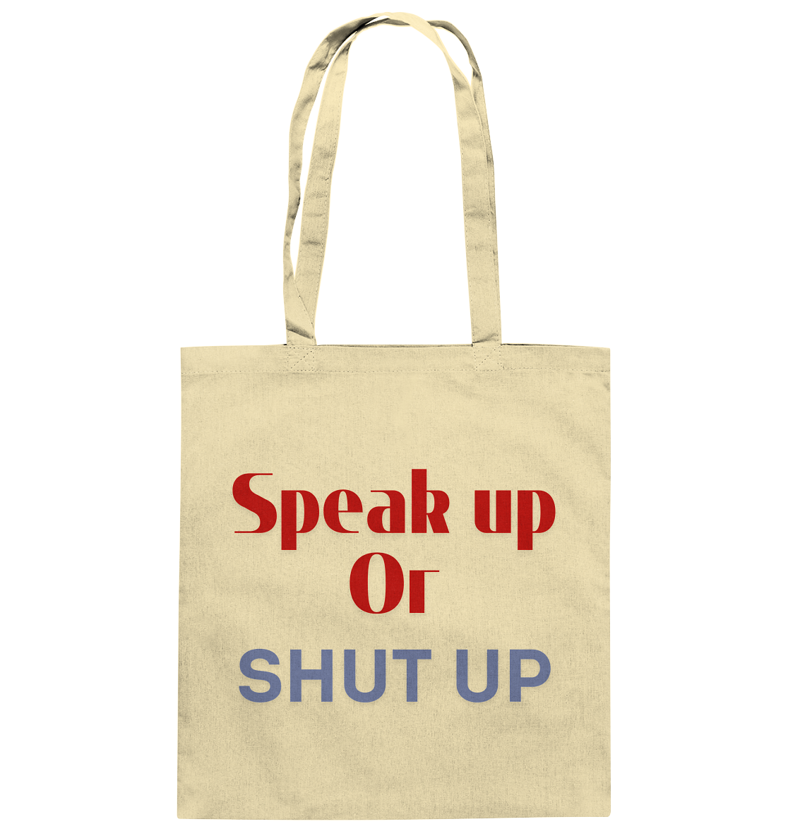 Speak Up or Shut Up Backprint - Baumwolltasche