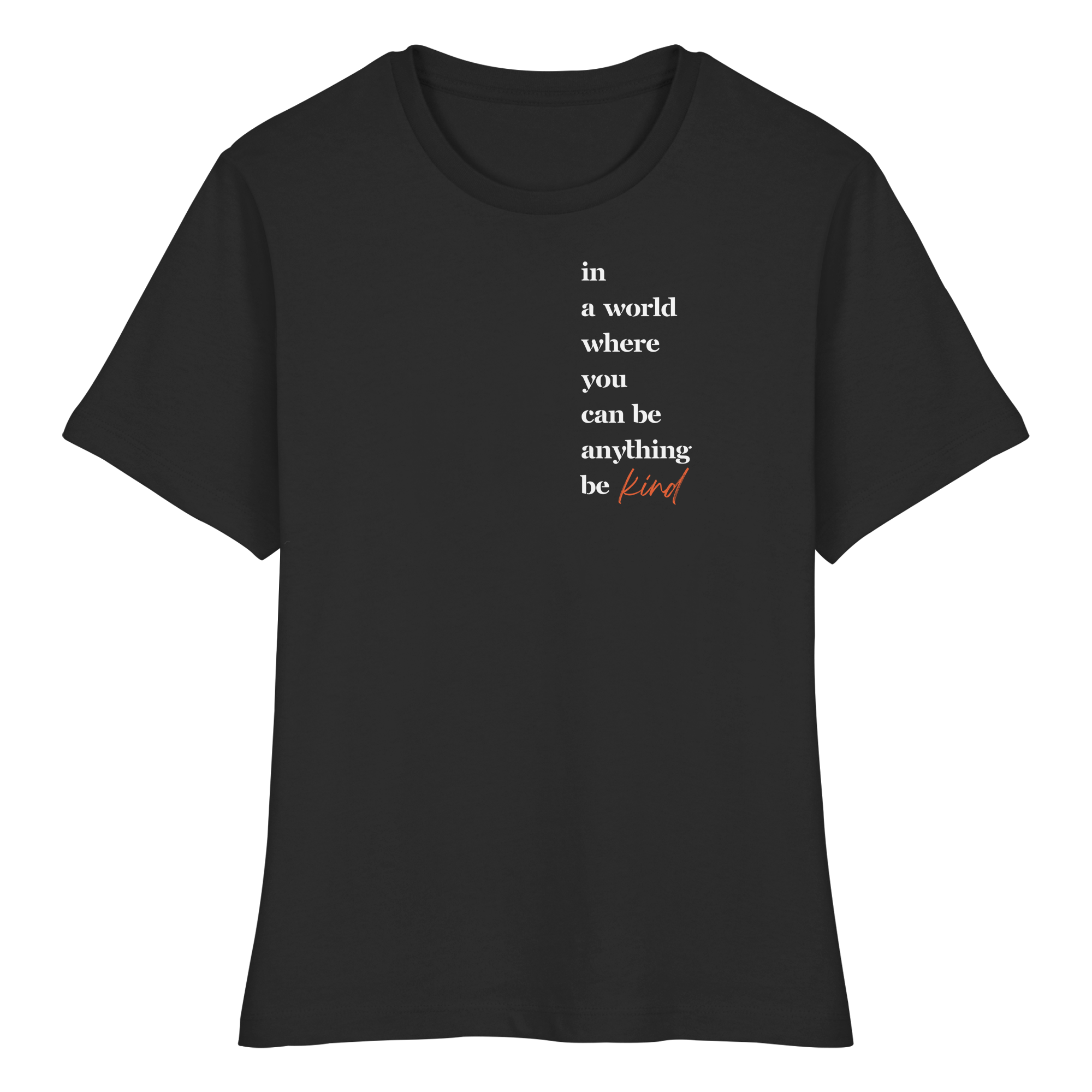 In a World Where You Can Be Anything Be Kind - Fitted Ladies Organic Shirt