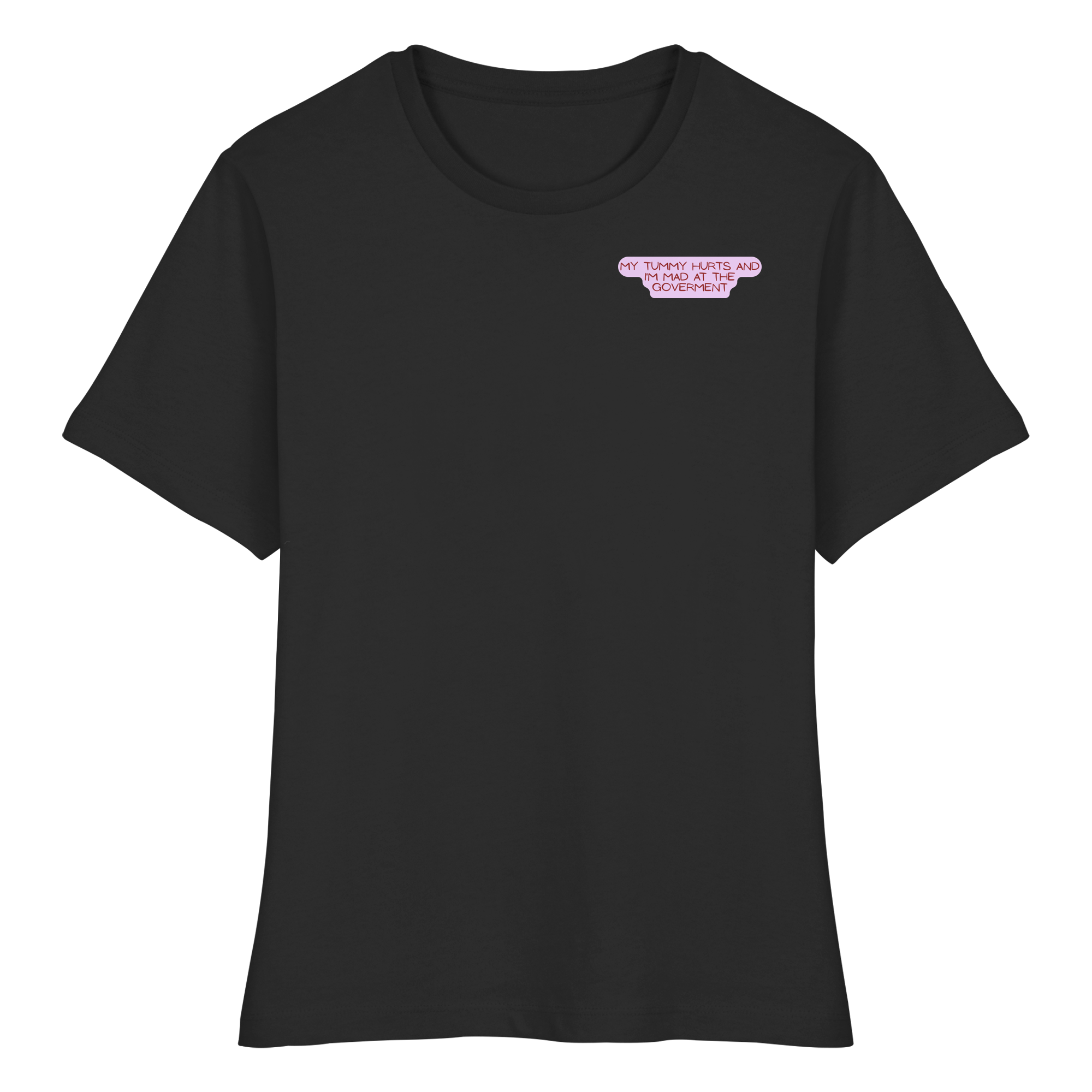 My Tummy Hurts and I'm Mad at the Government - Fitted Ladies Organic Shirt
