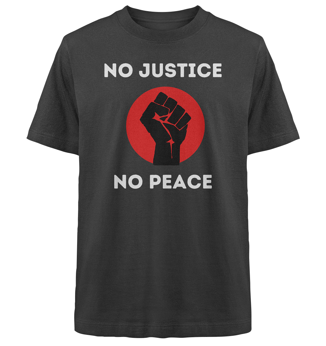 No Justice No Peace "Raised Fist Edition" - Heavy Oversized Organic Shirt