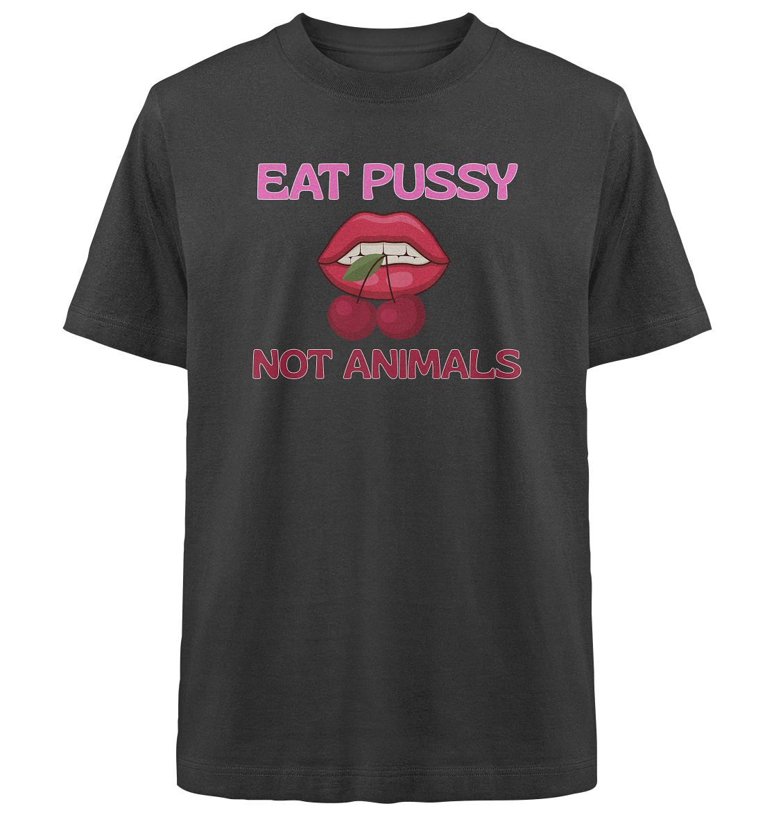Eat Pussy Not Animals "Cherry Bite Edition" - Heavy Oversized Organic Shirt