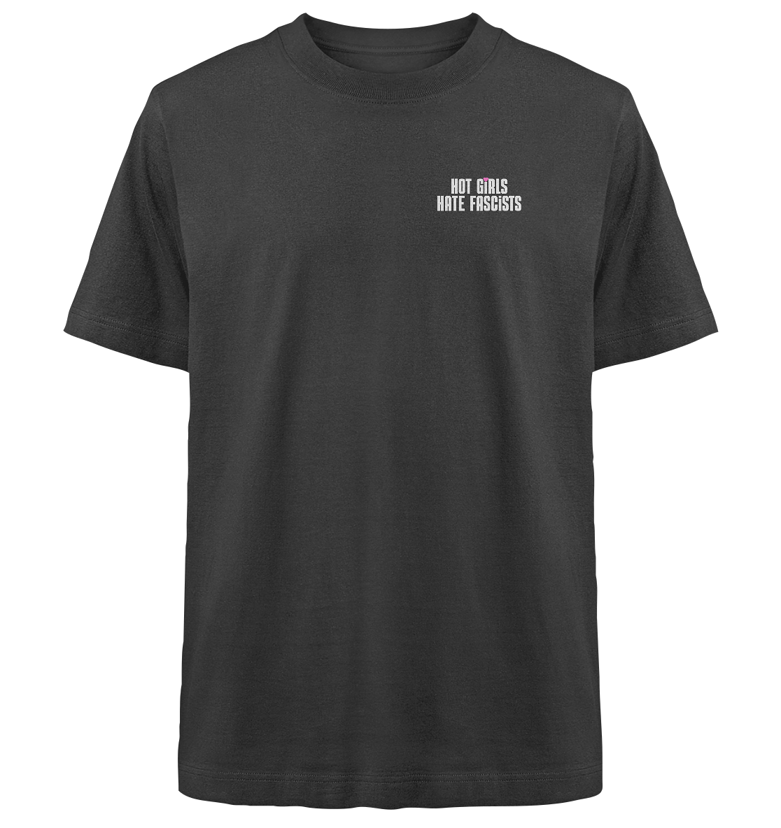 Hot Girls Hate Fascists (dunkel) - Heavy Oversized Organic Shirt