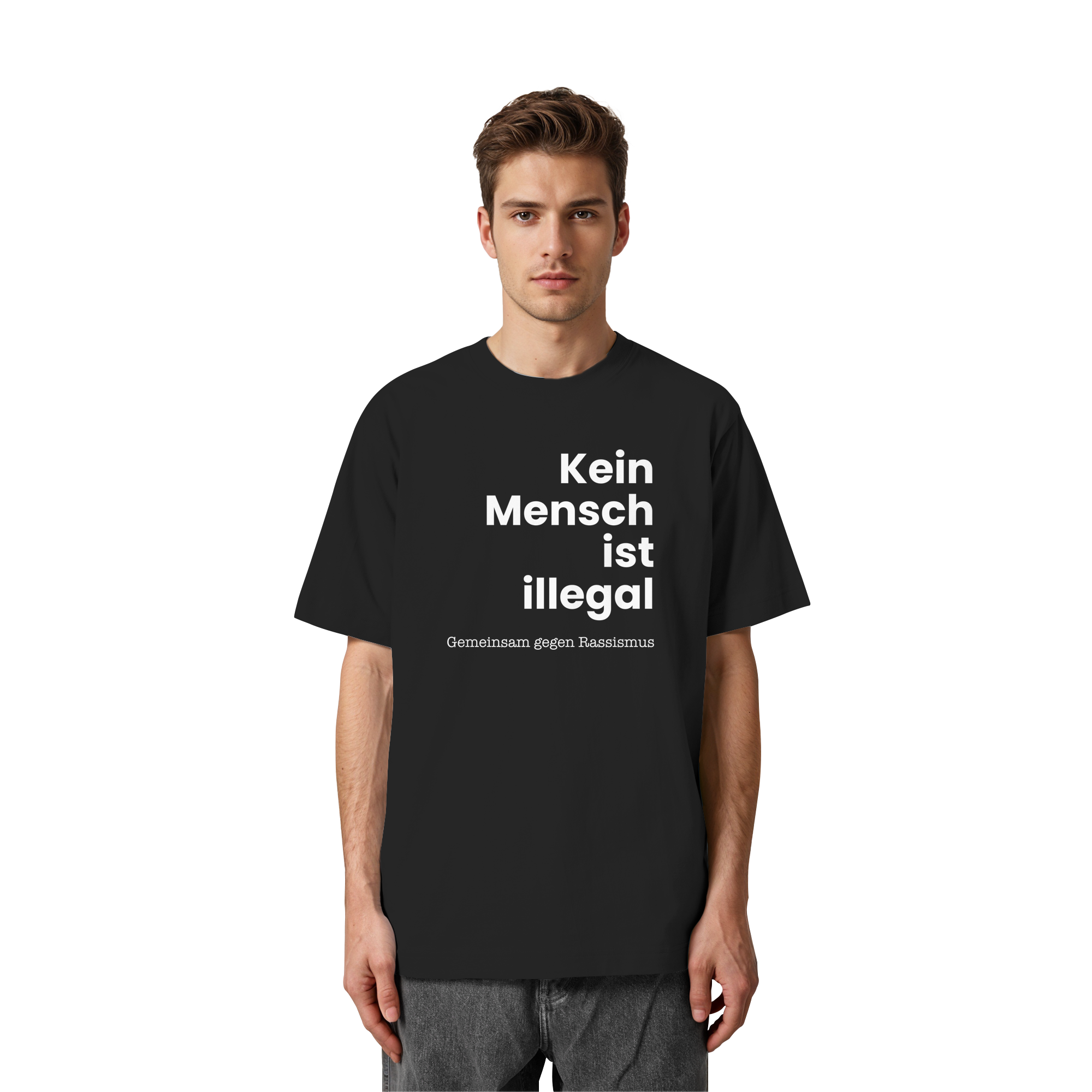 Kein Mensch ist illegal "Gemeinsam gegen Rassismus Edition" Frontprint - Heavy Oversized Organic Shirt