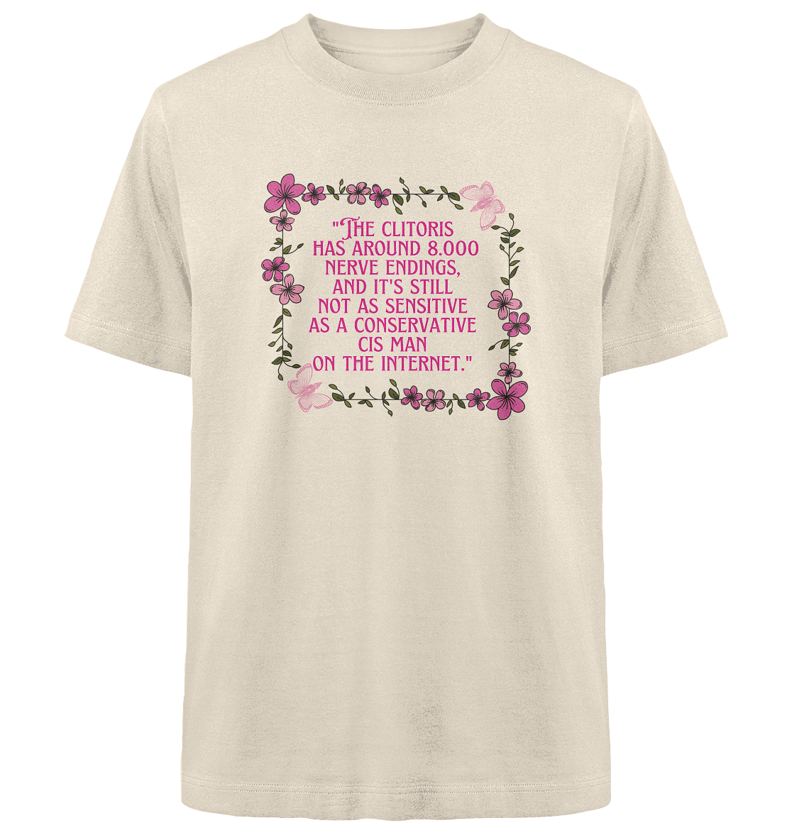 The Clitoris has around 8.000 Nerve Endings - Heavy Oversized Organic Shirt