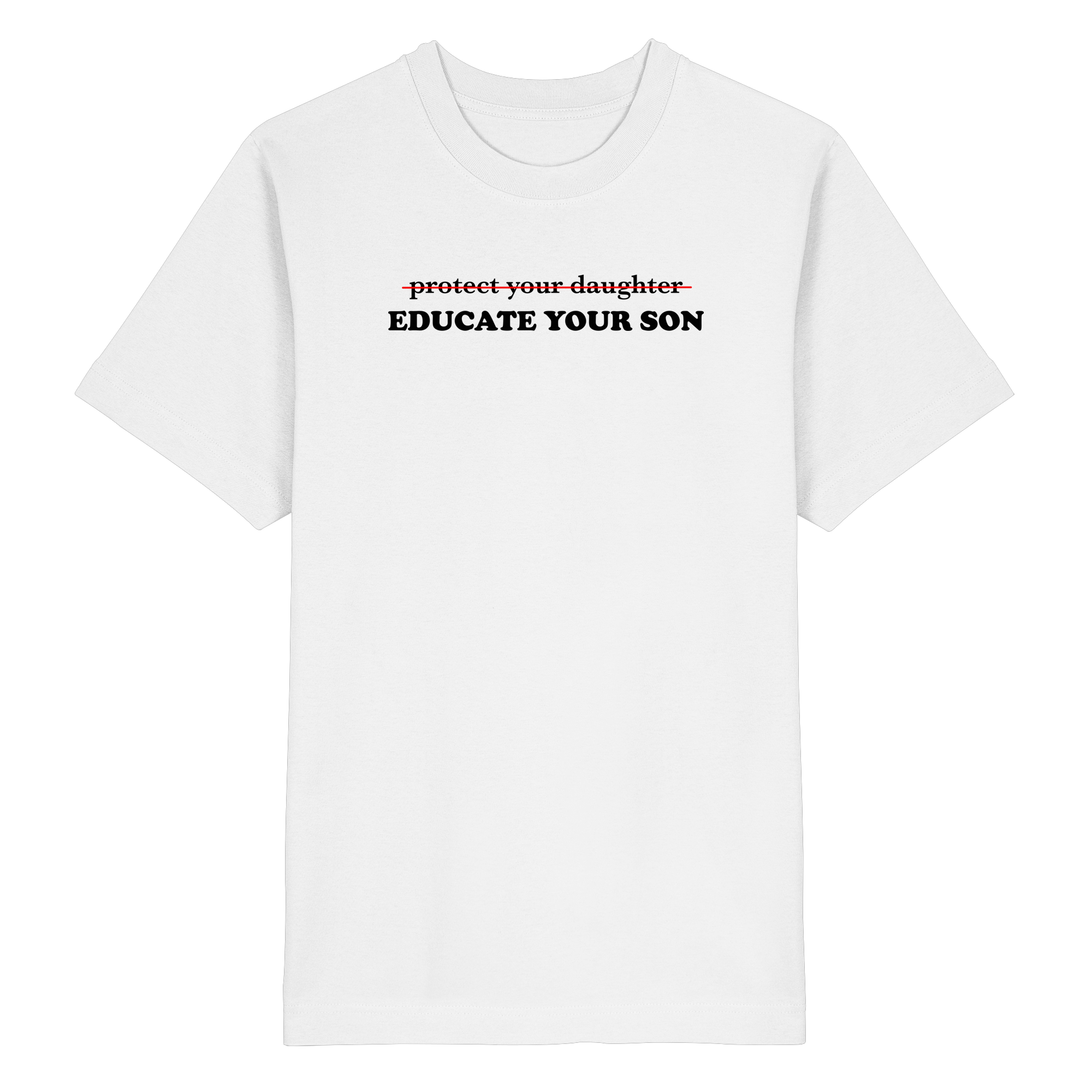 Don't Protect Your Daughters: Educate Your Sons "Singular Edition" - Heavy Oversized Organic Shirt