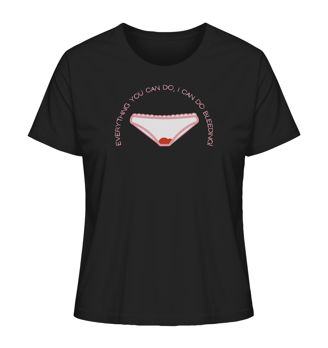 Everything You can do I can do Bleeding - Ladies Organic Shirt