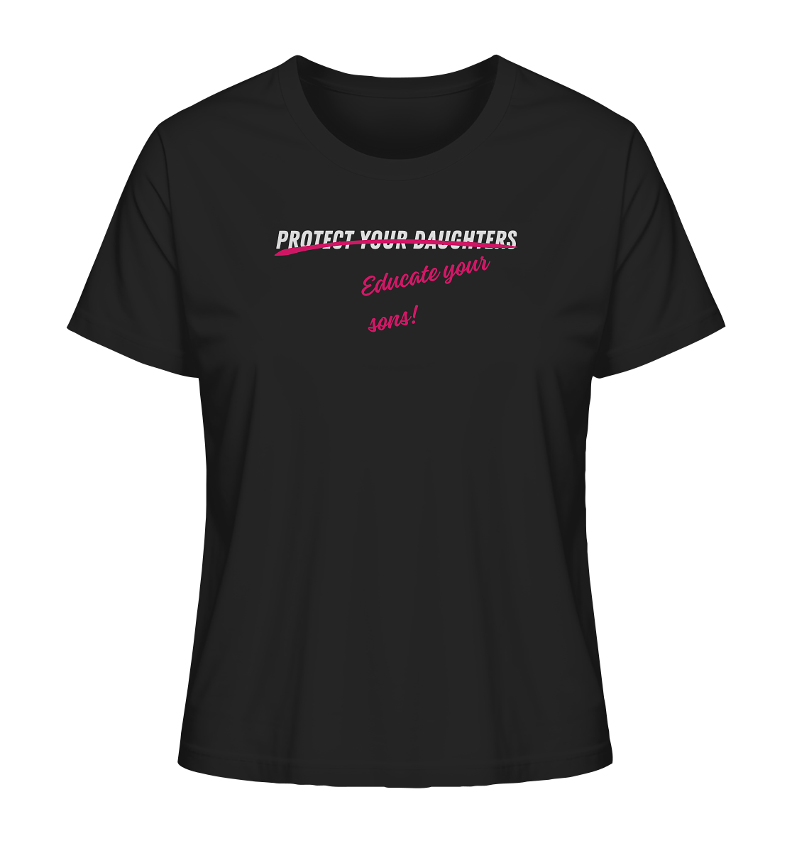 Don't Protect Your Daughters: Educate Your Sons - Ladies Organic Shirt