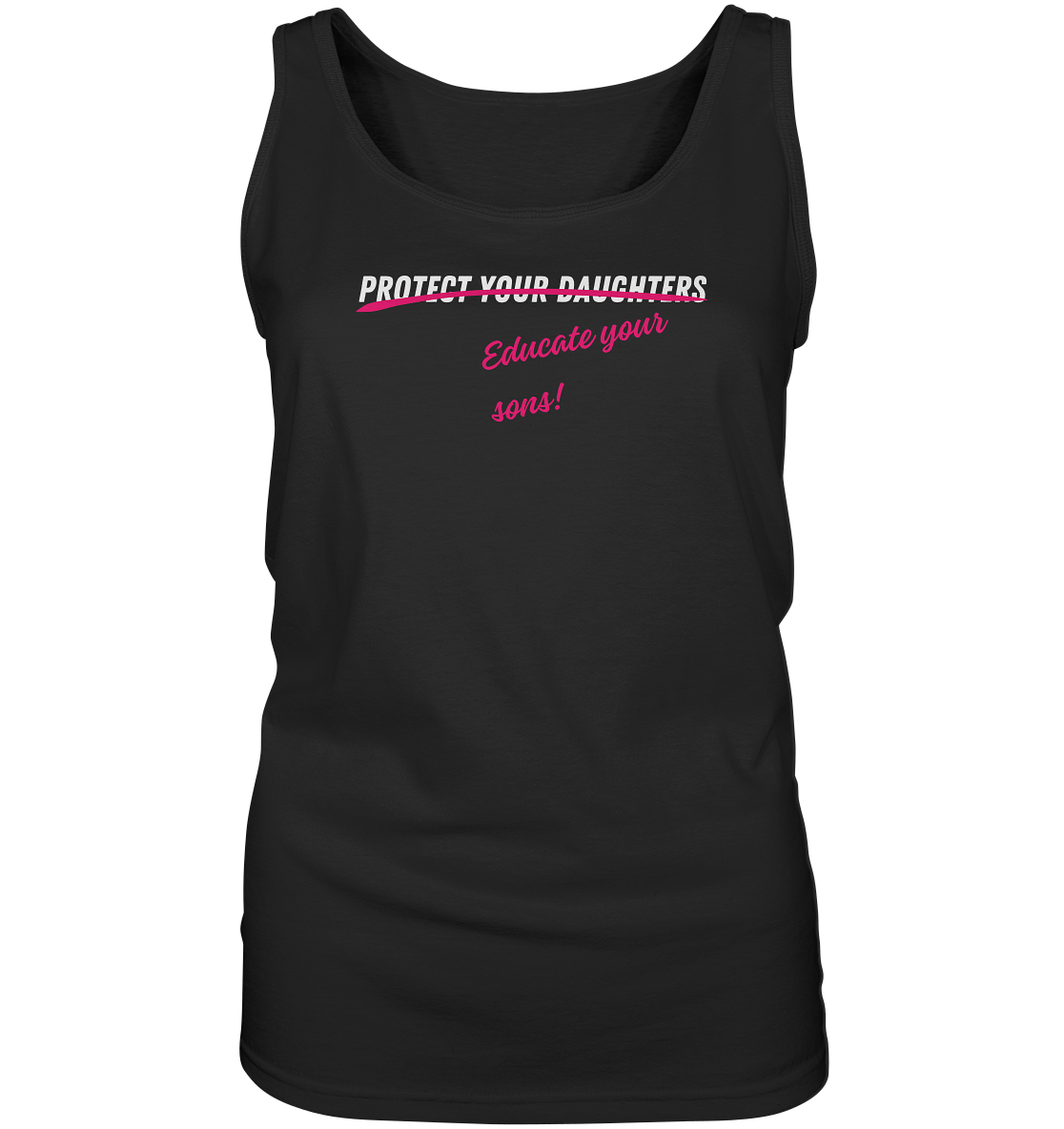 Don't Protect Your Daughters: Educate Your Sons - Ladies Tank-Top